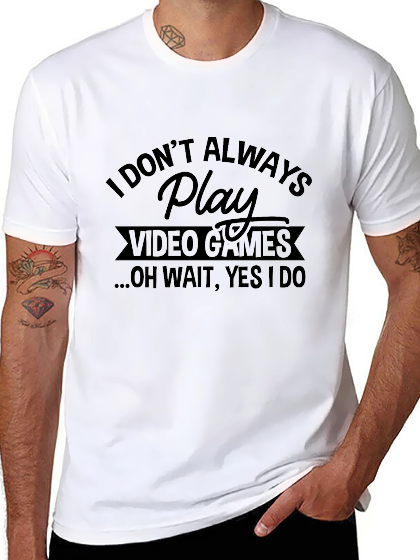 I Dont Always Play Video Games Black T-Shirt