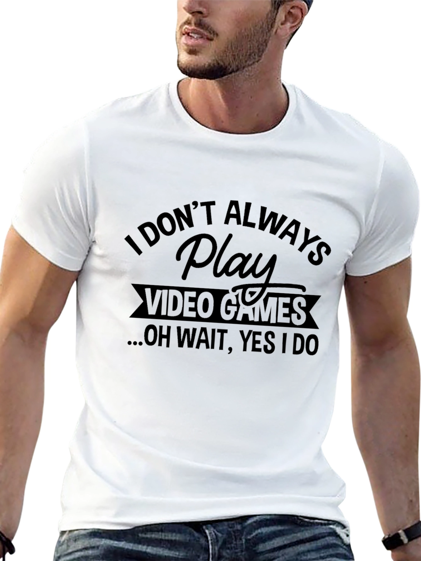 I Dont Always Play Video Games Black T-Shirt