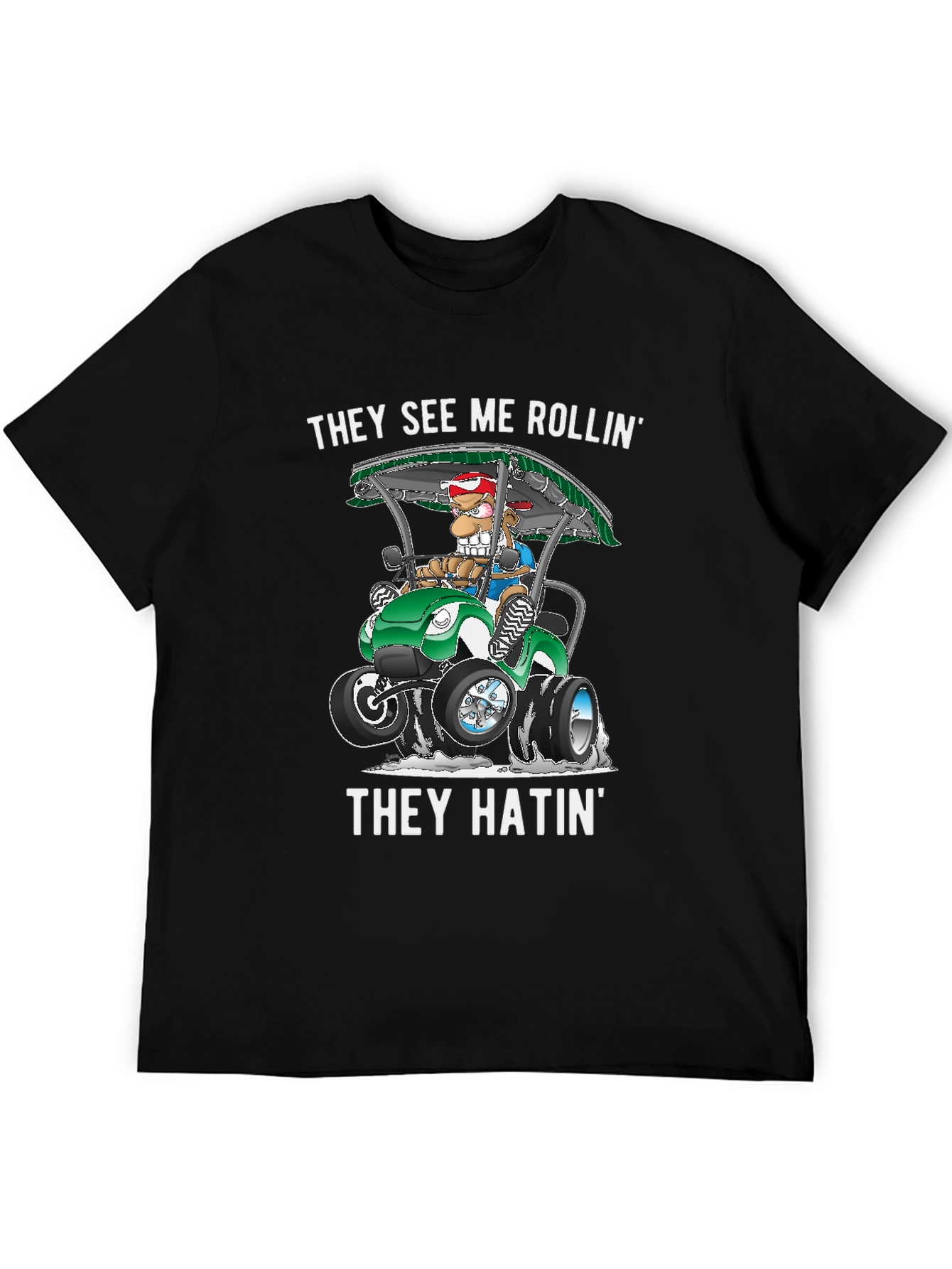 They See Me Rollin T-Shirt