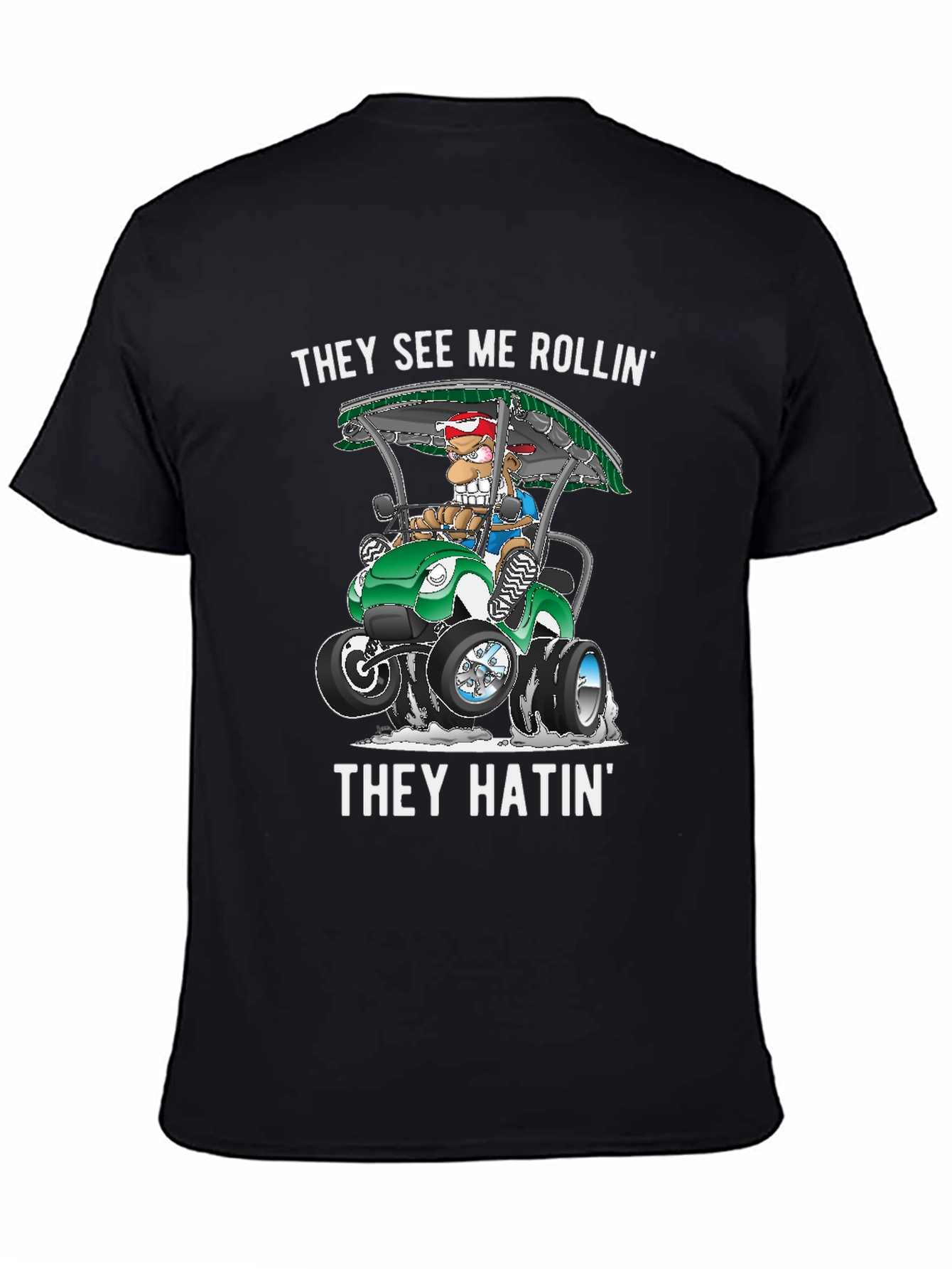 They See Me Rollin T-Shirt