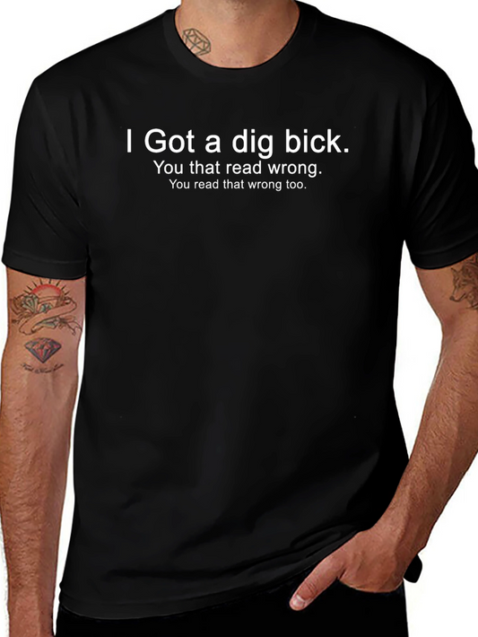 I Got a Dig Bick Funny Graphic T-Shirt