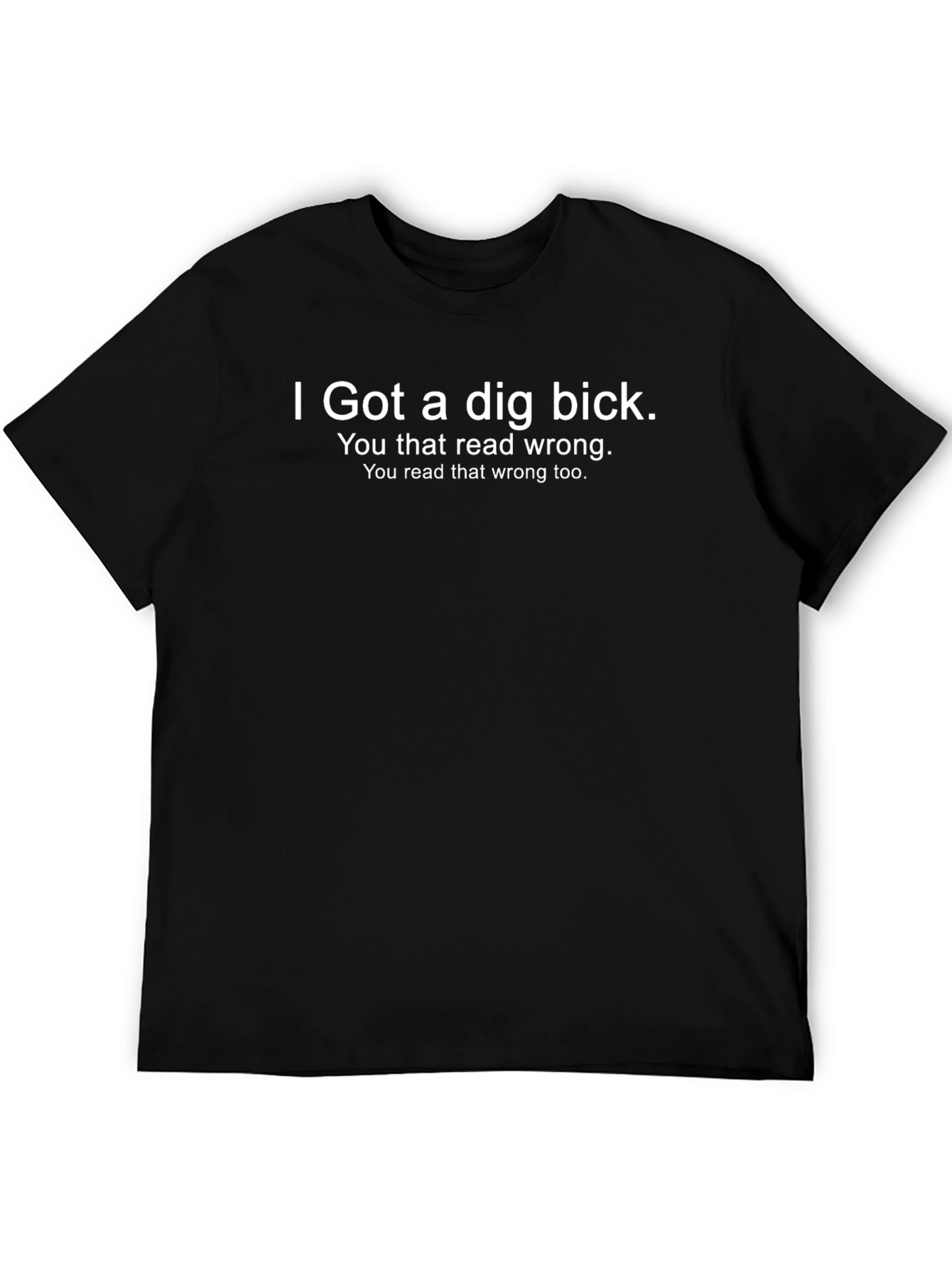 I Got a Dig Bick Funny Graphic T-Shirt