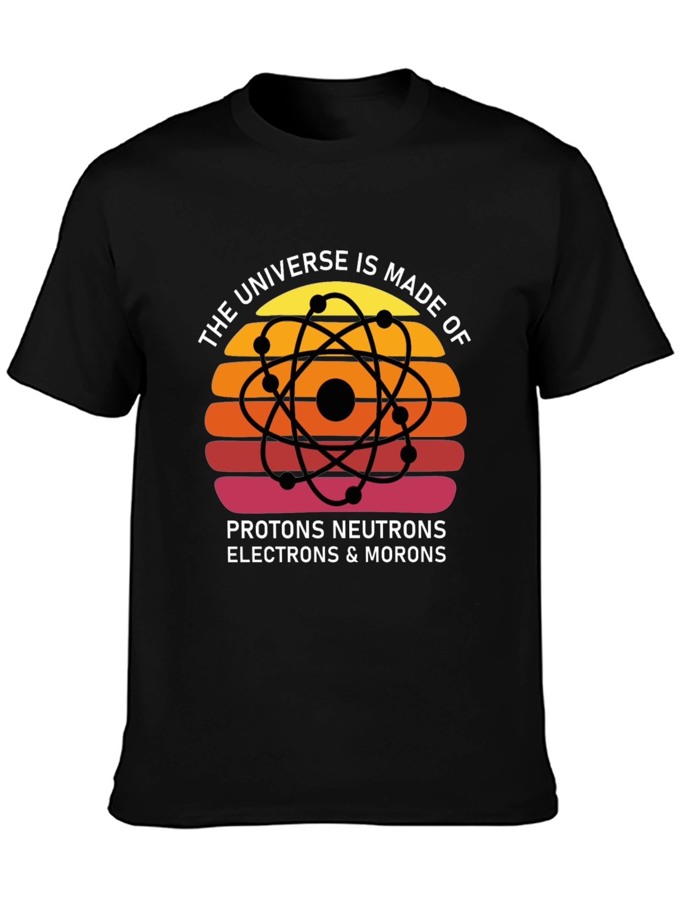 Universe Made of Morons T-Shirt