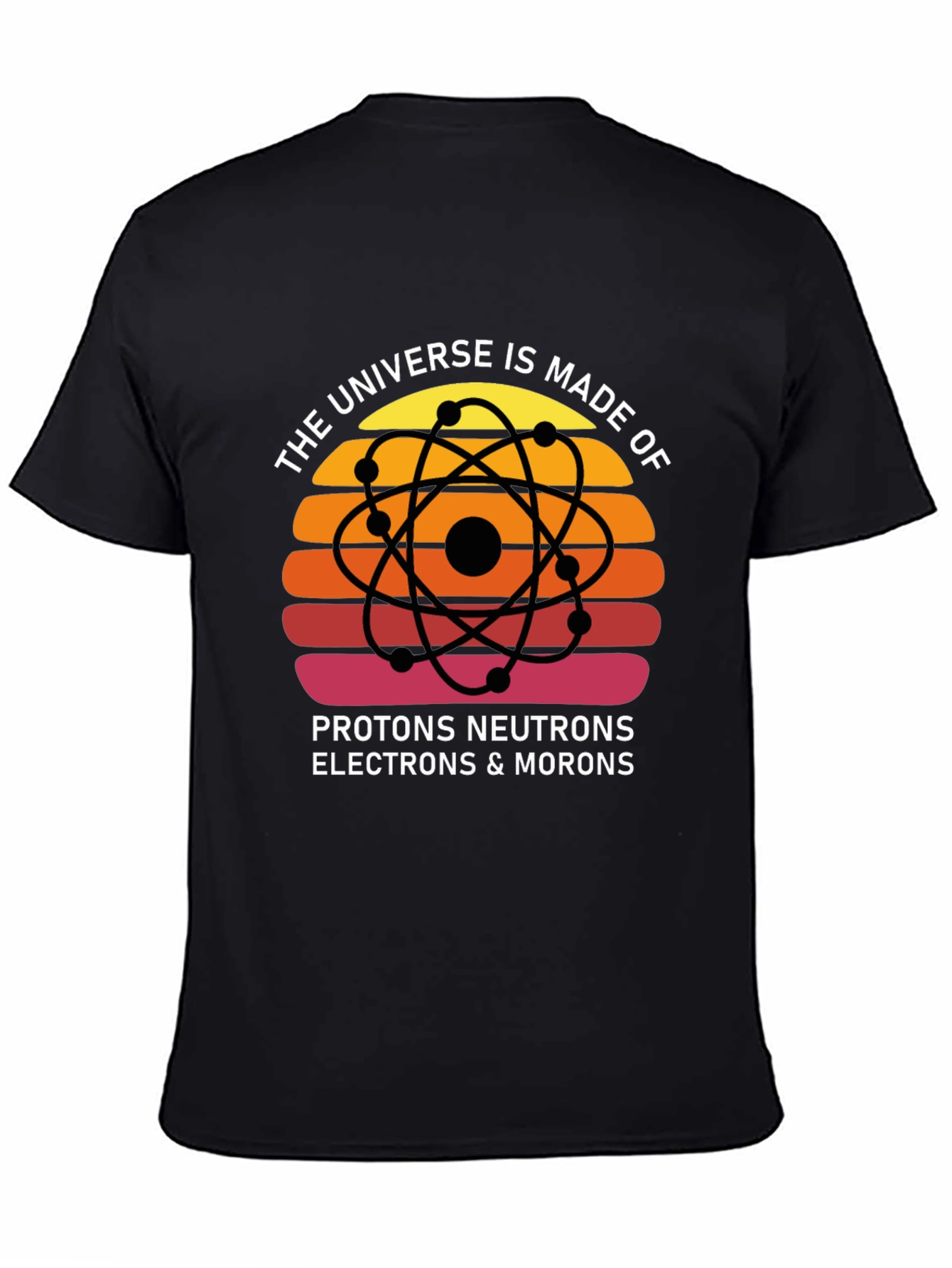 Universe Made of Morons T-Shirt