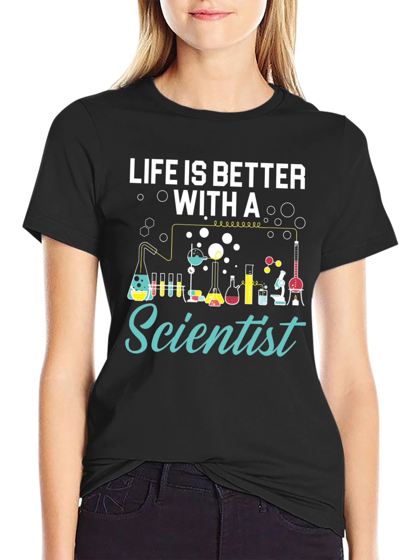 Life is Better with a Scientist T-Shirt