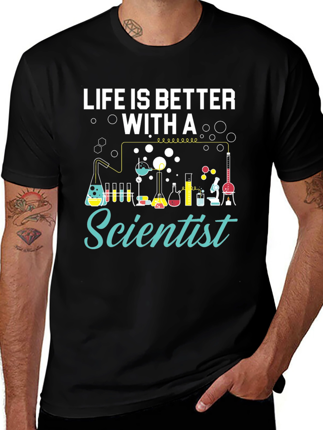 Life is Better with a Scientist T-Shirt