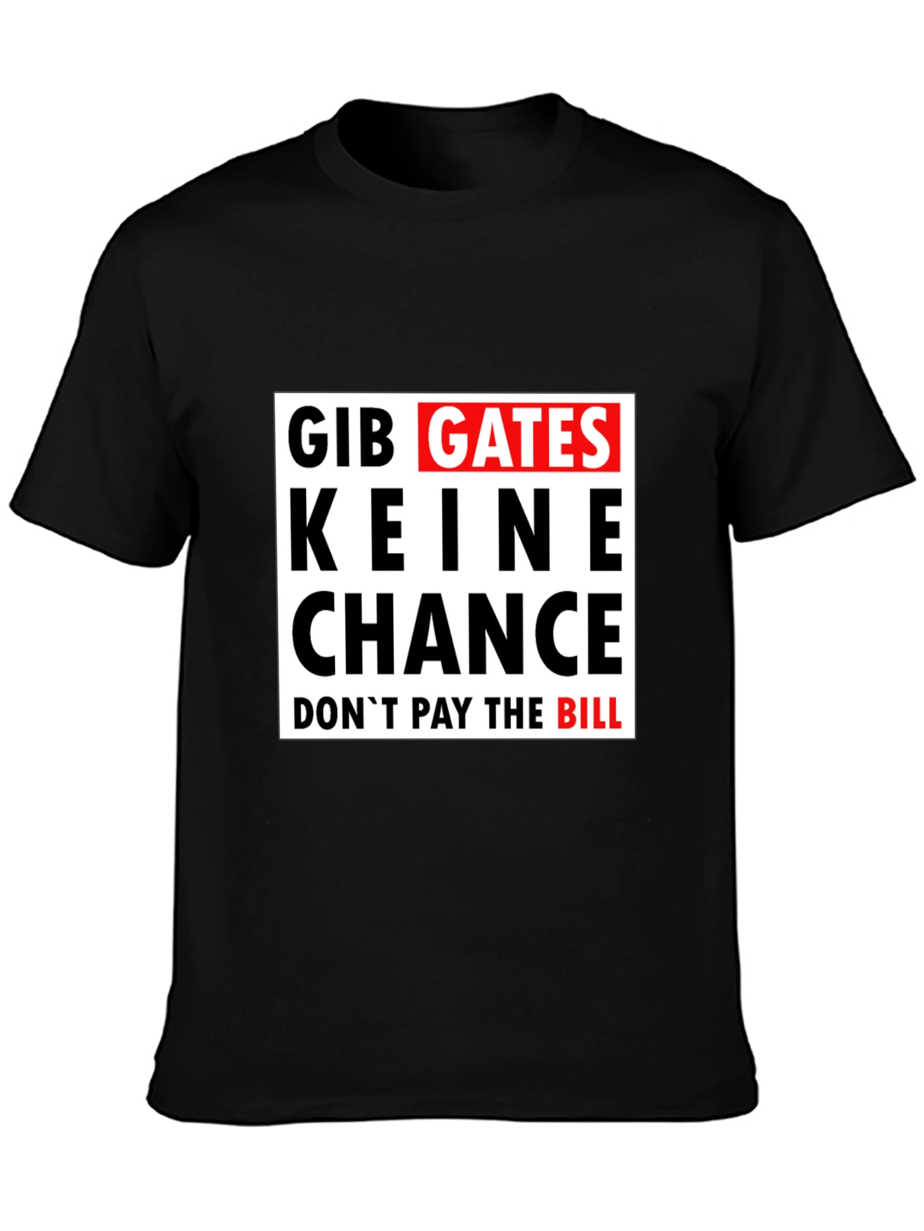 Gib Gates Keine Chance Black T-Shirt