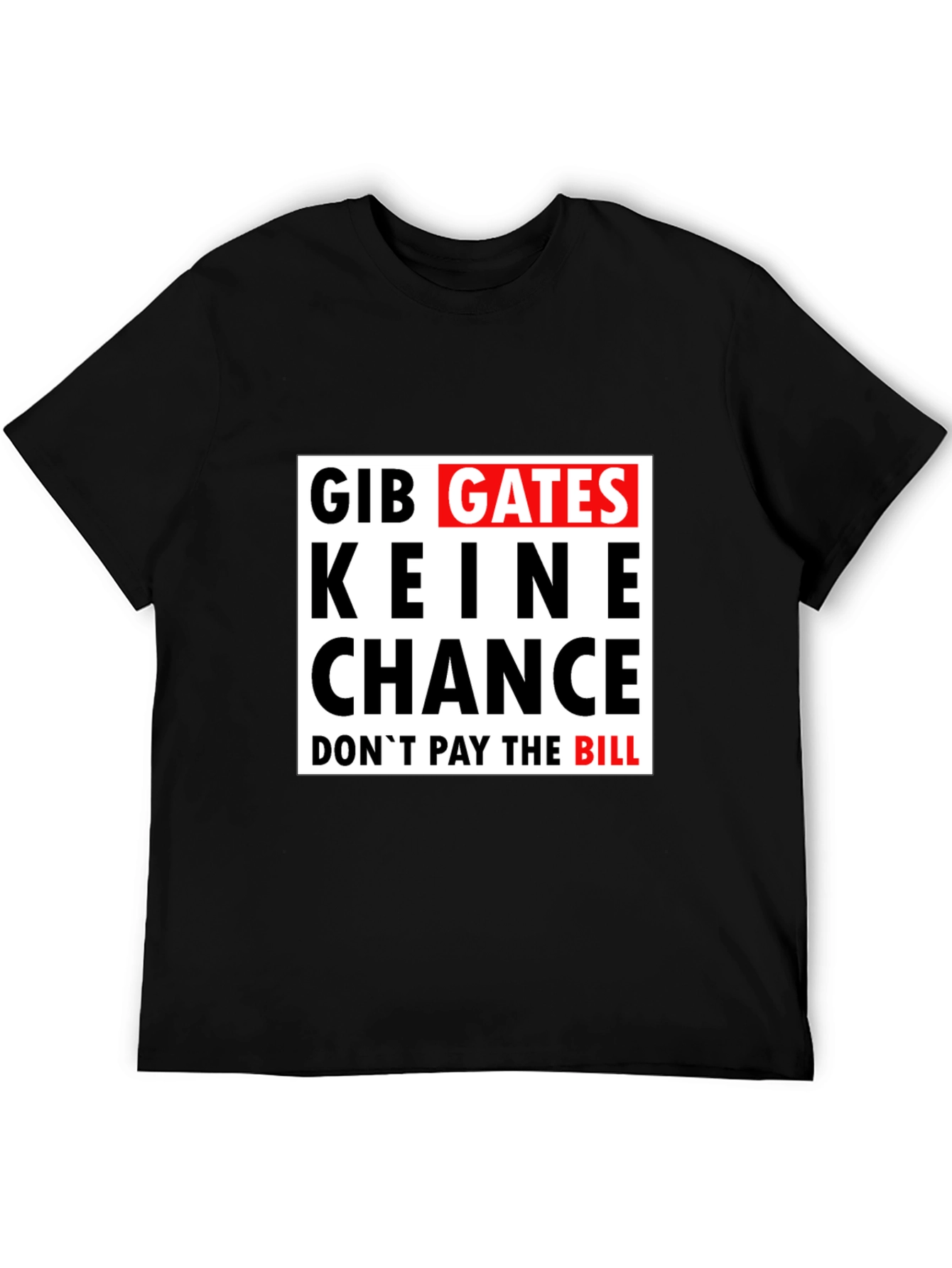 Gib Gates Keine Chance Black T-Shirt