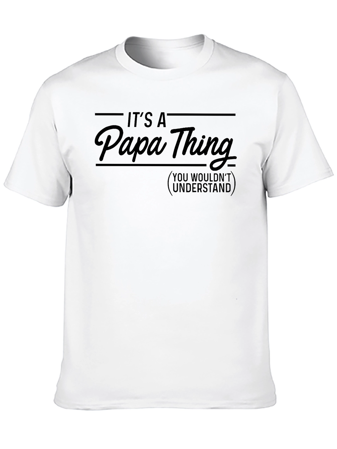 Its A Papa Thing T-Shirt - You Wouldnt Understand