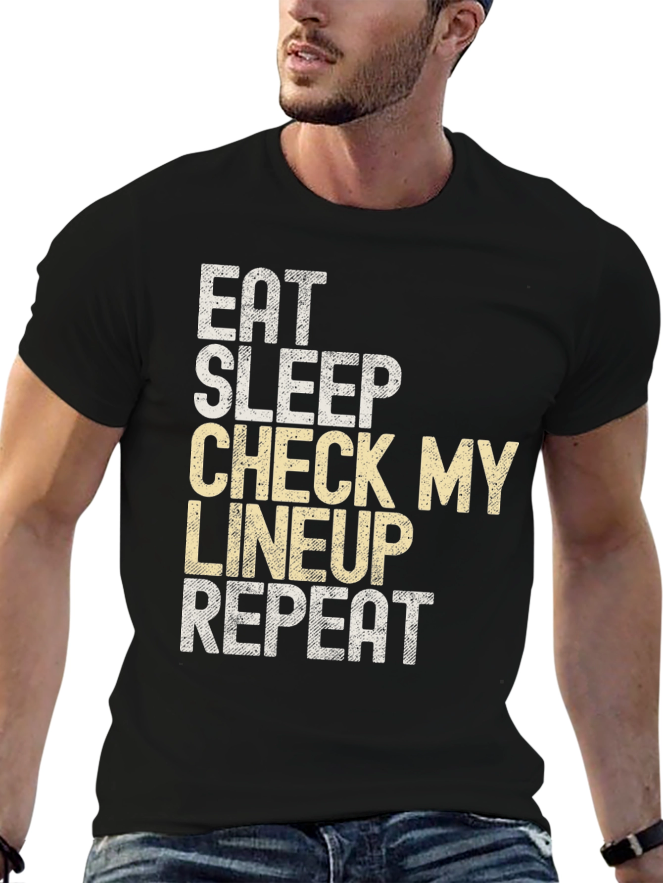 Eat Sleep Check My Lineup T-Shirt