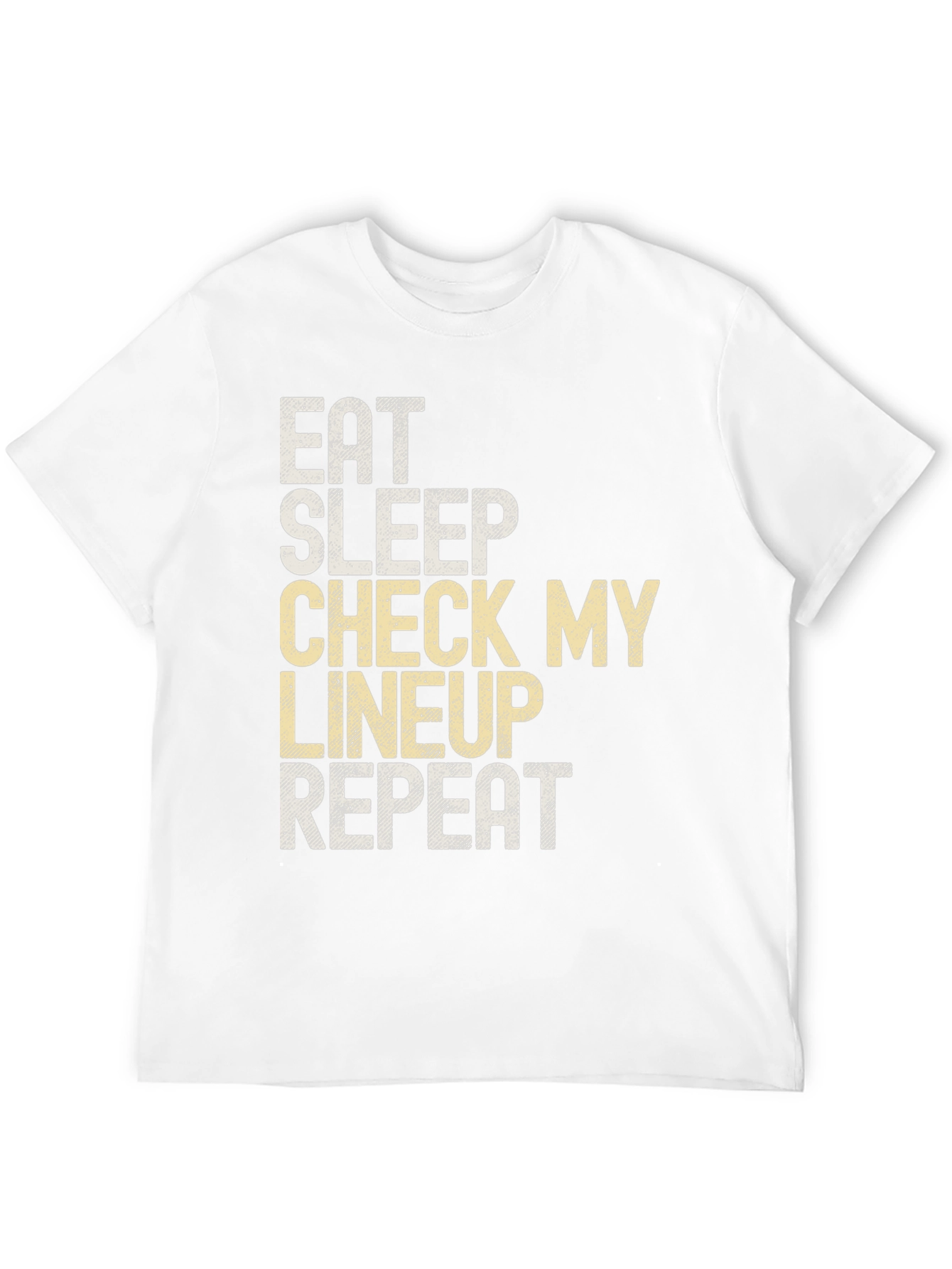 Eat Sleep Check My Lineup T-Shirt