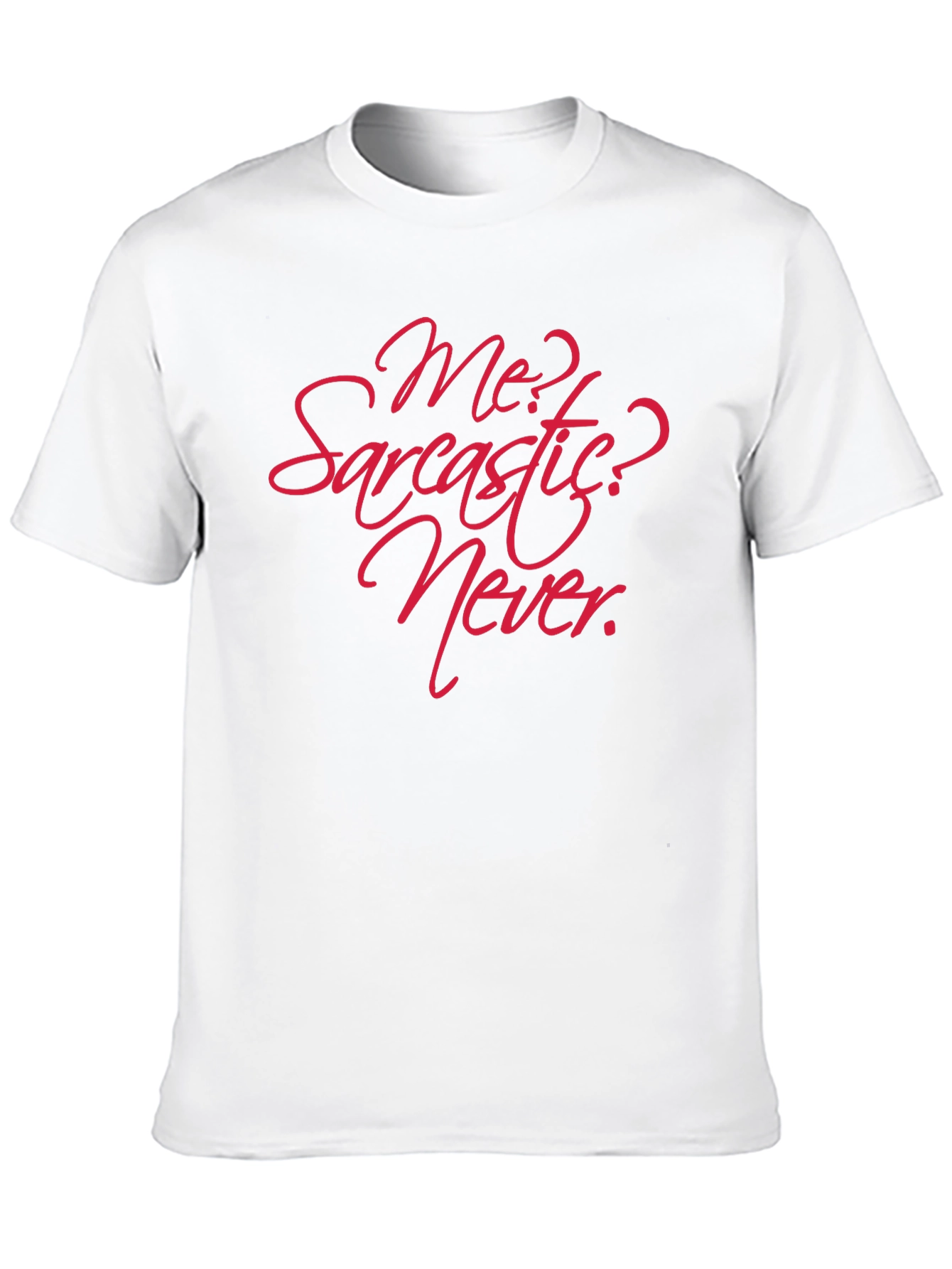 Sarcastic? Never! Graphic T-Shirt