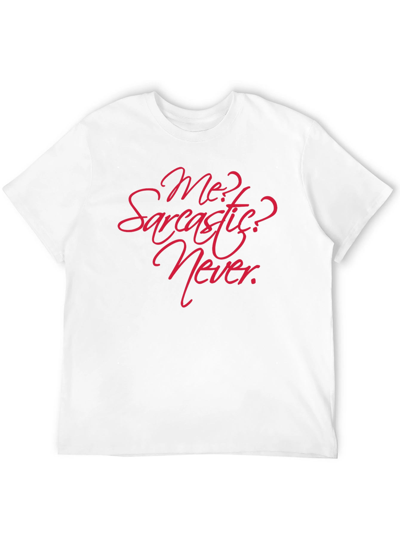 Sarcastic? Never! Graphic T-Shirt