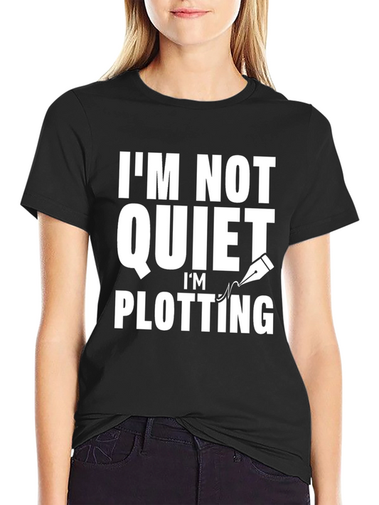 Im Not Quiet Im Plotting Novelist Black T-Shirt