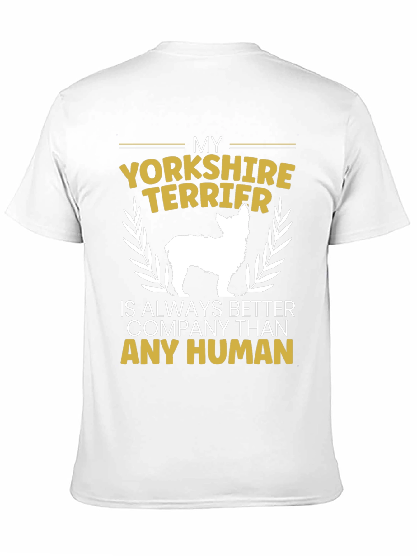 Yorkshire Terrier Lover T-Shirt - Better Than Humans!
