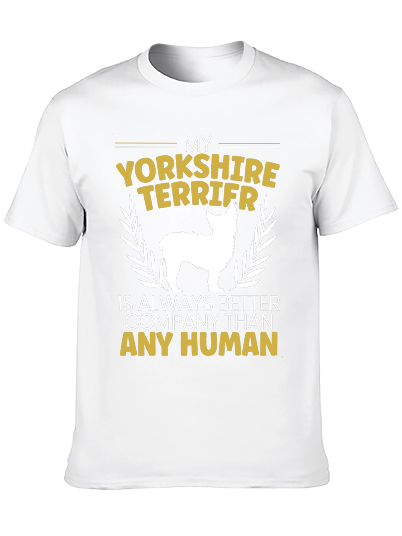 Yorkshire Terrier Lover T-Shirt - Better Than Humans!