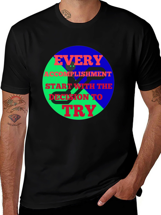 Motivational Graphic Tee - Every Accomplishment Start With The Decision To Try