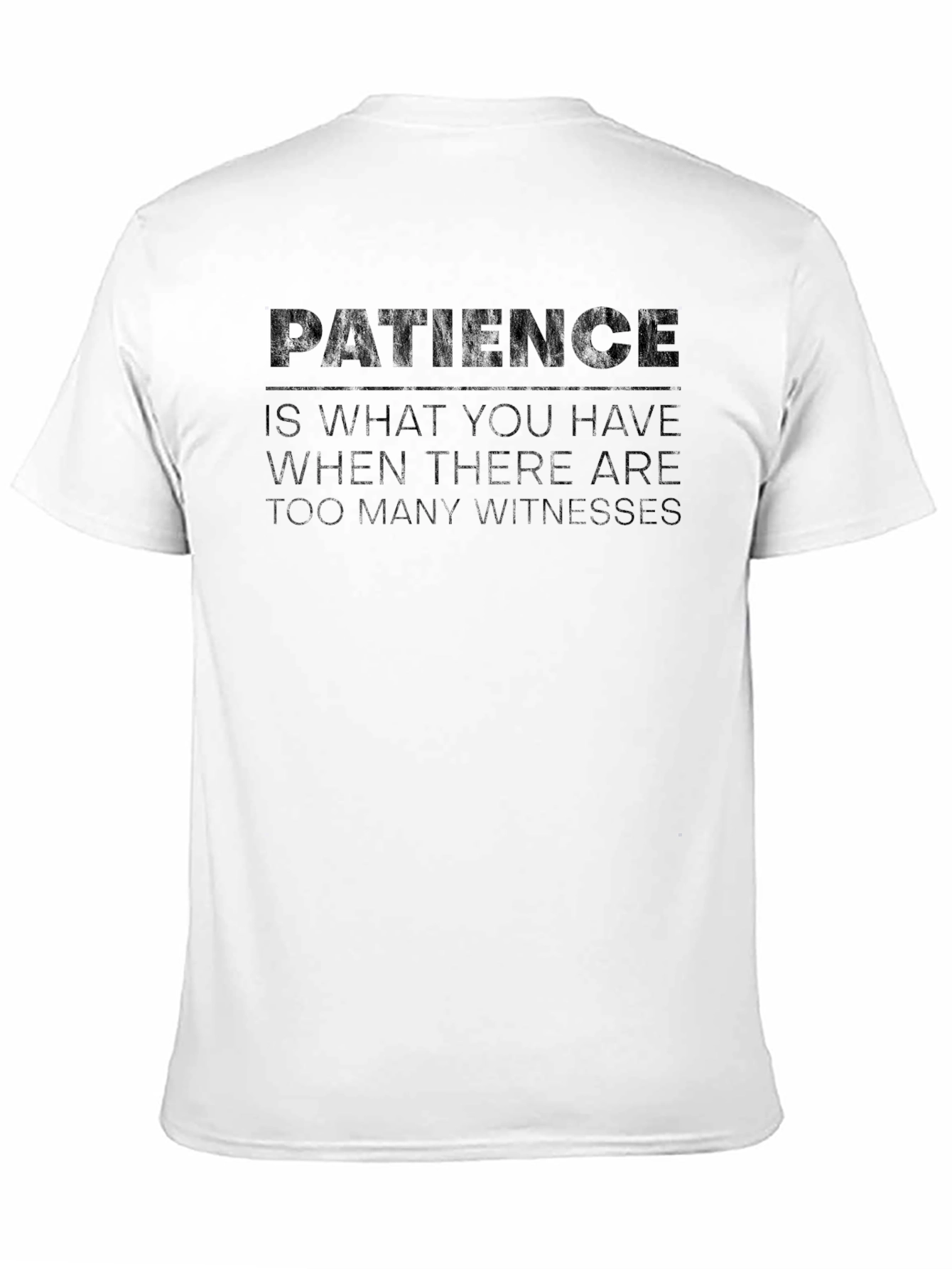 Patience Humor T-Shirt - Dark Funny Tee