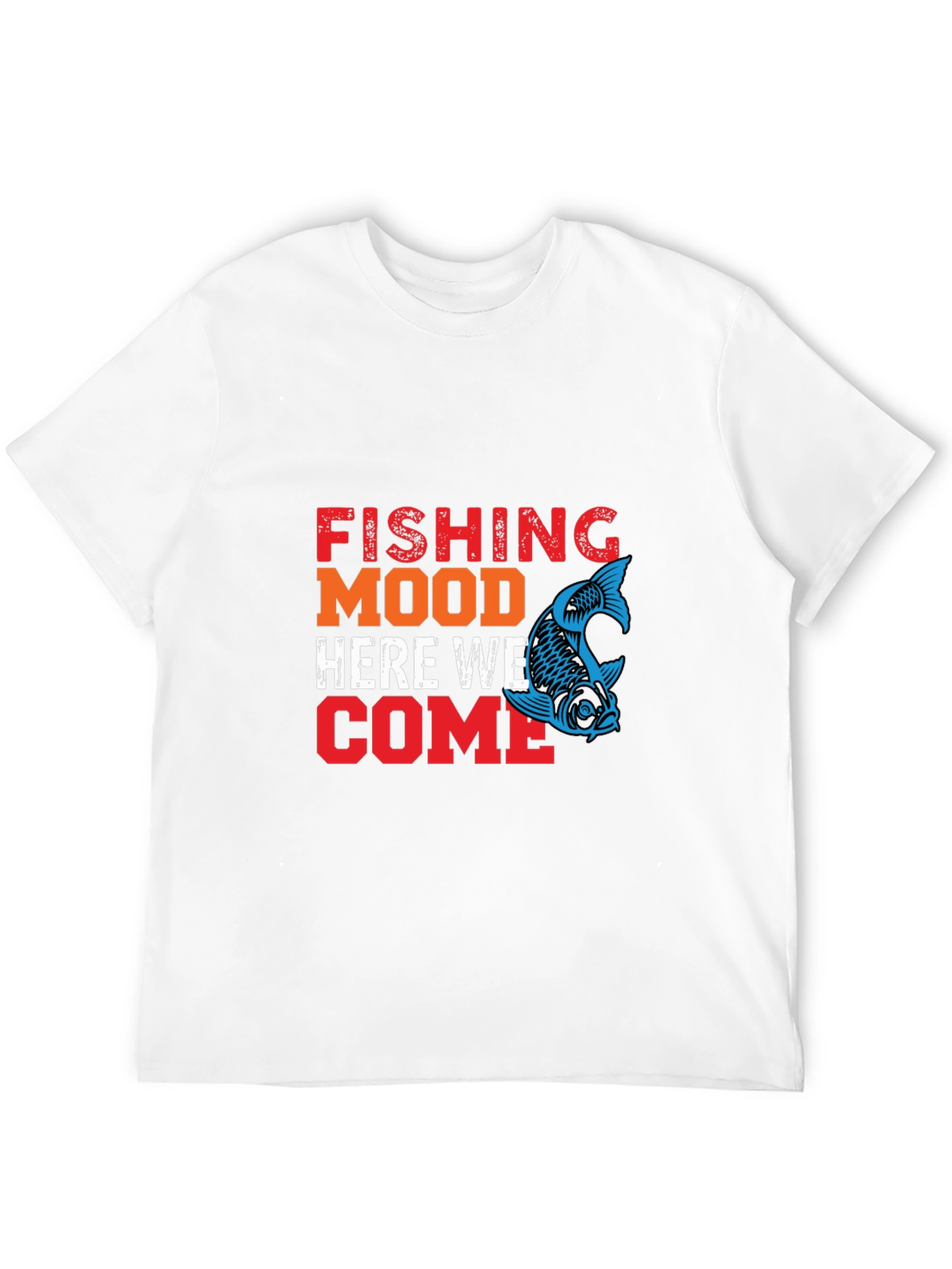 Fishing Mood T-Shirt Here We Come Tee