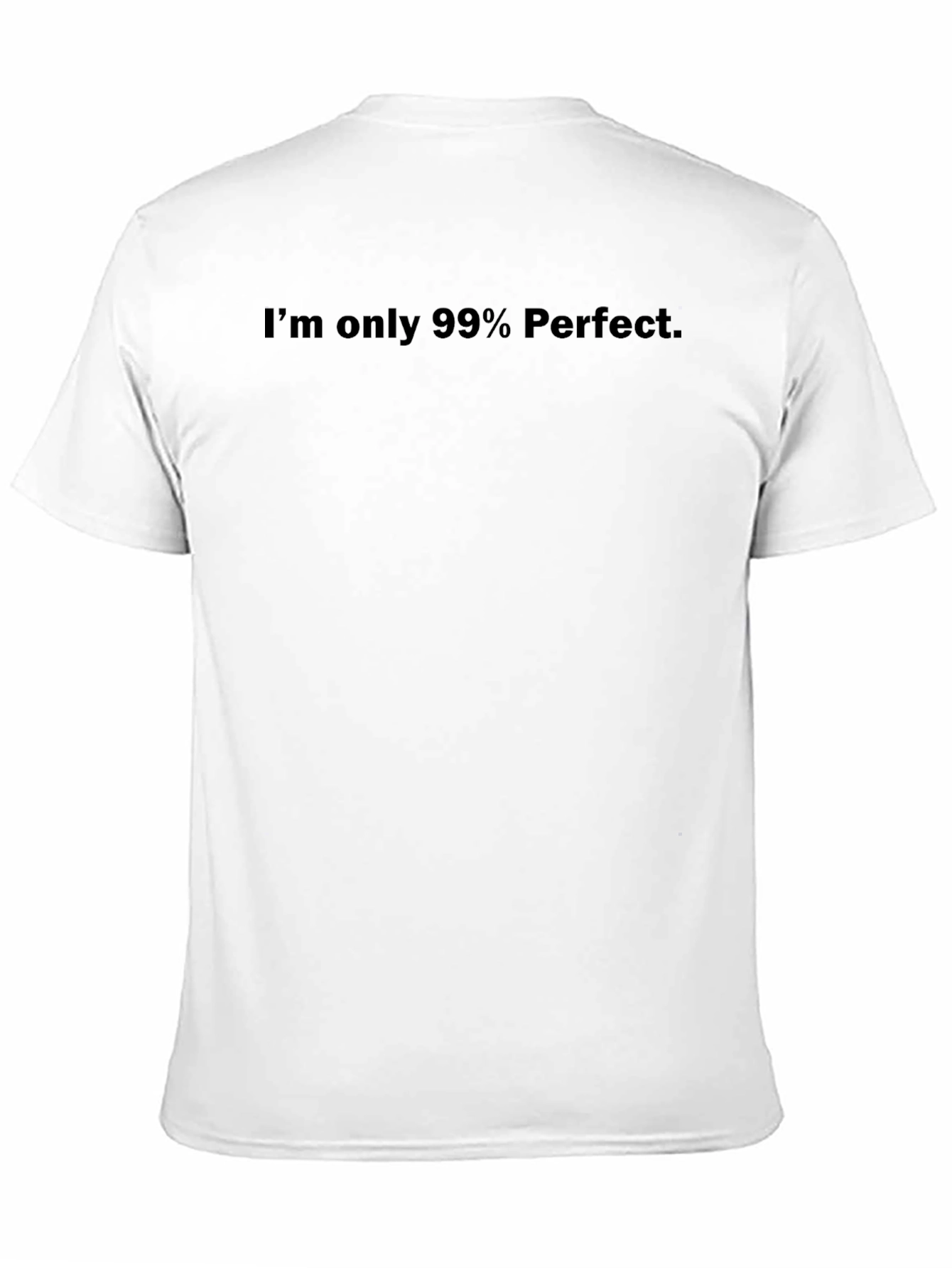 Im only 99% Perfect Black T-Shirt