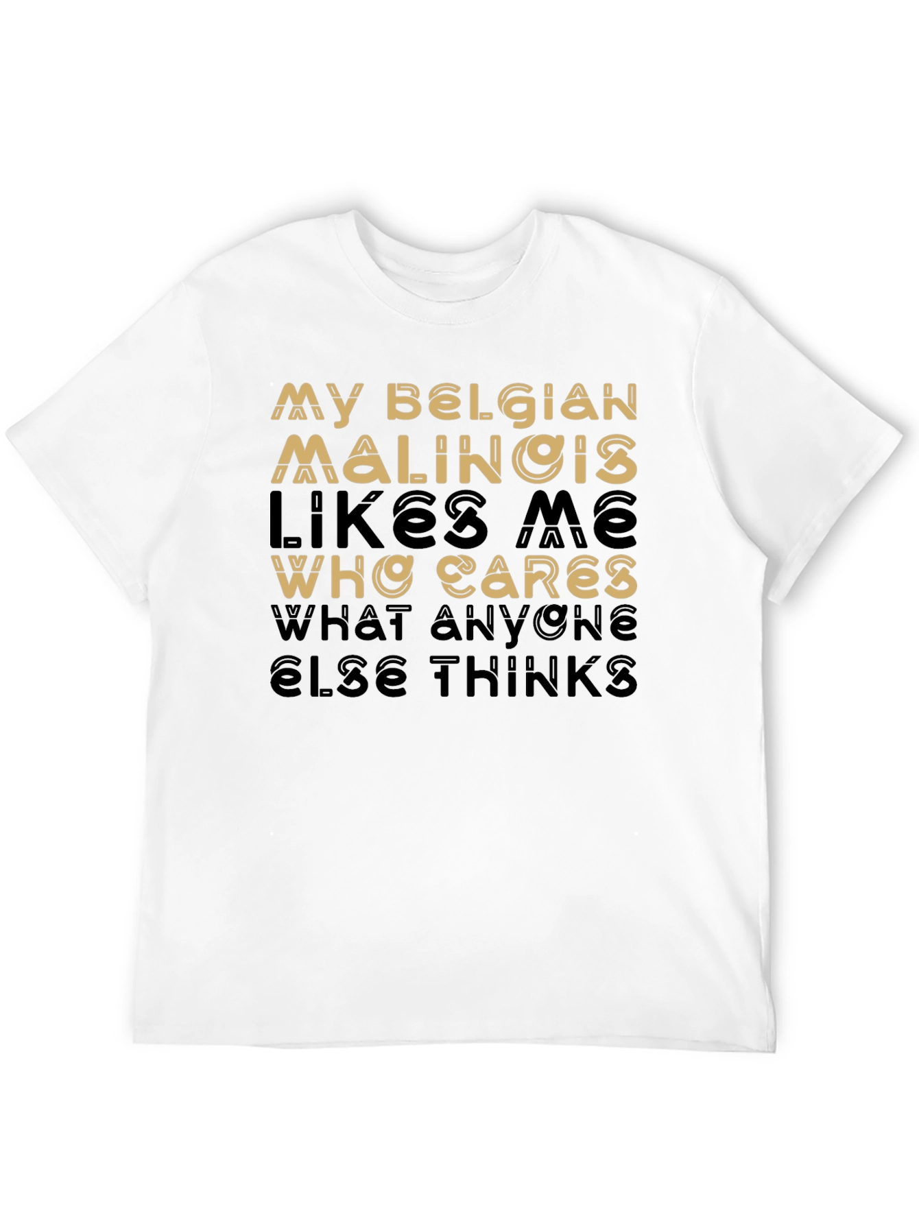 My Belgian Malinois Likes Me Graphic T-Shirt