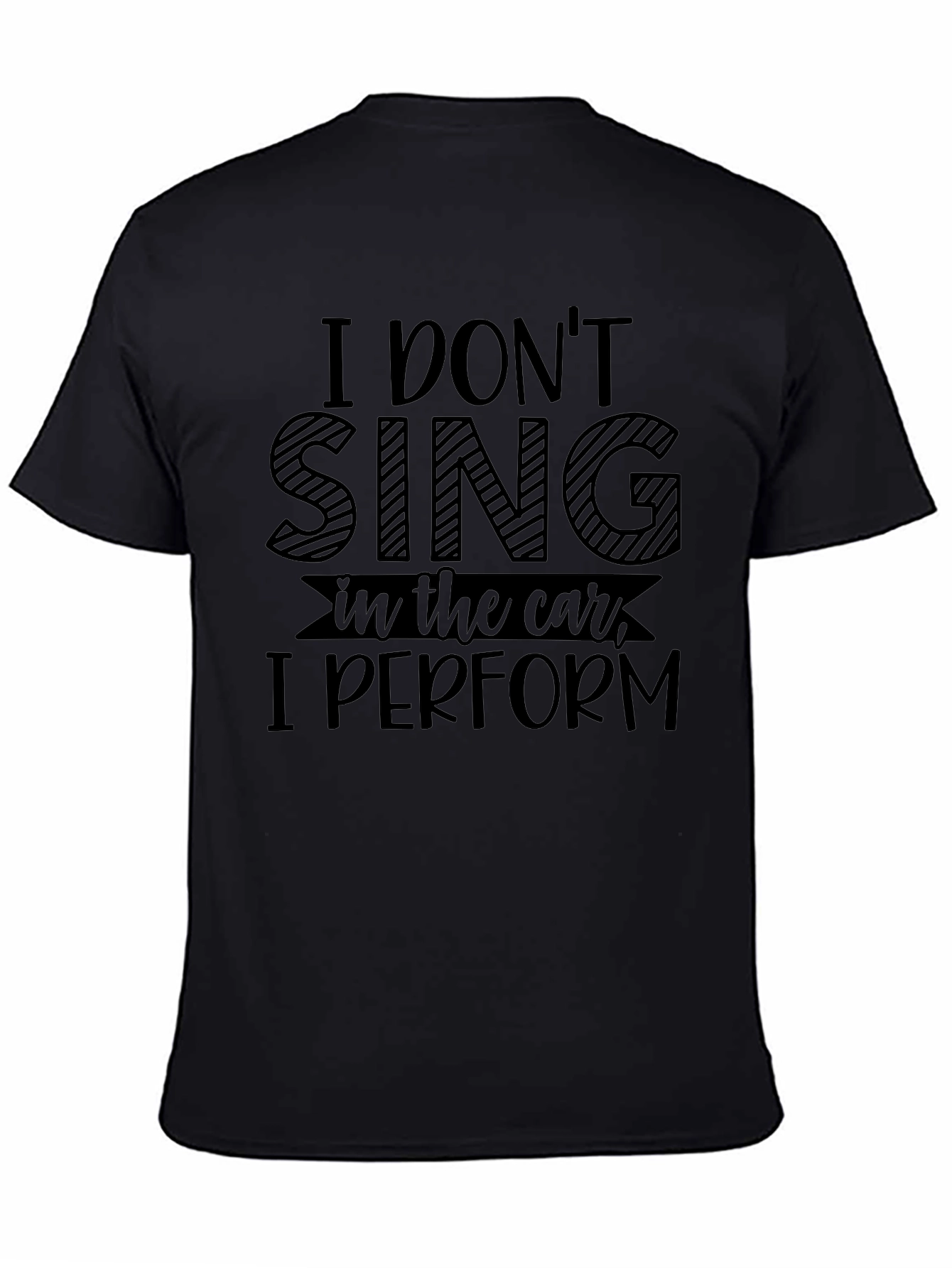 Funny I Dont Sing in the Car T-Shirt