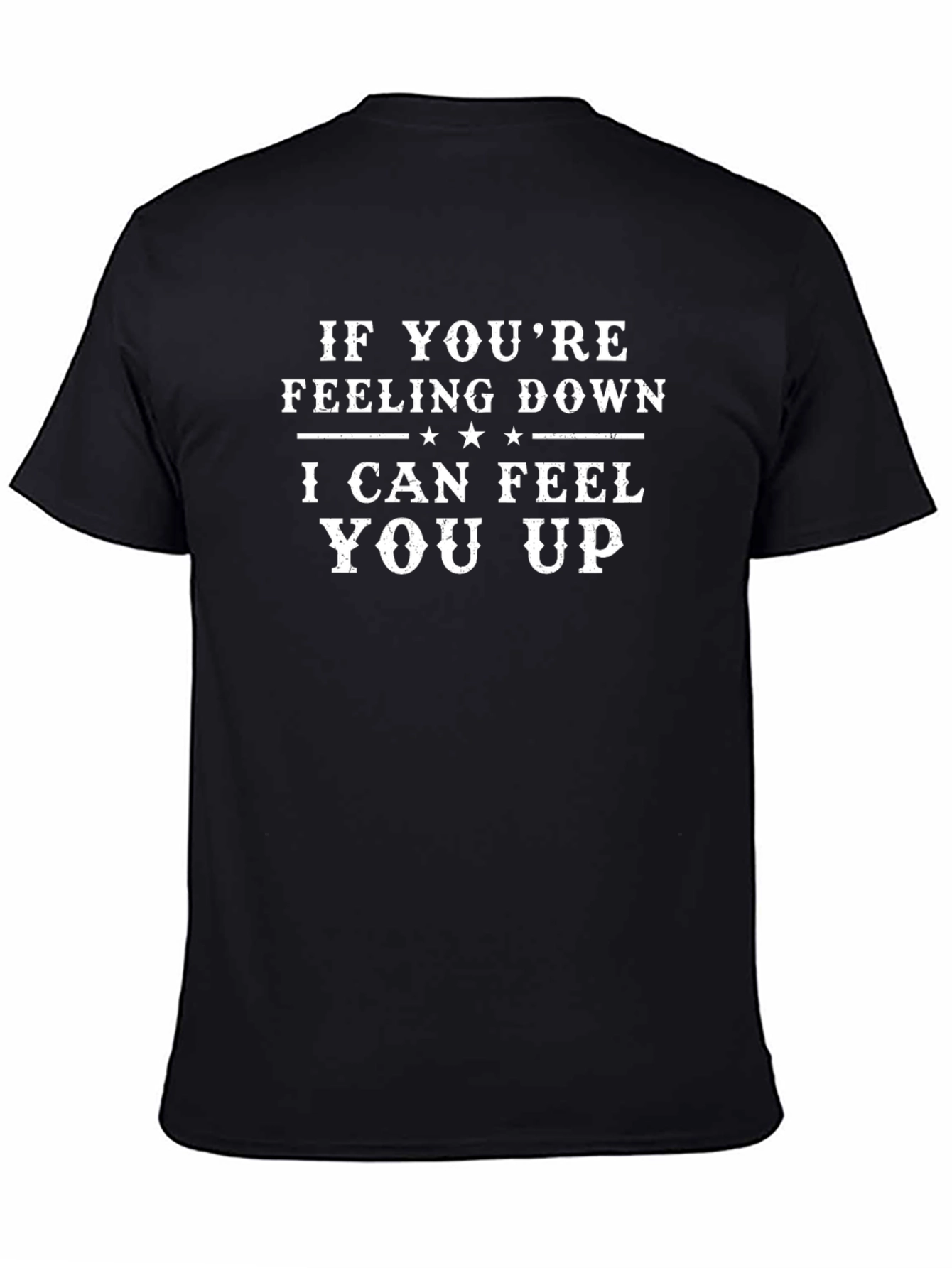 Feeling Down? I Can Feel You Up T-Shirt