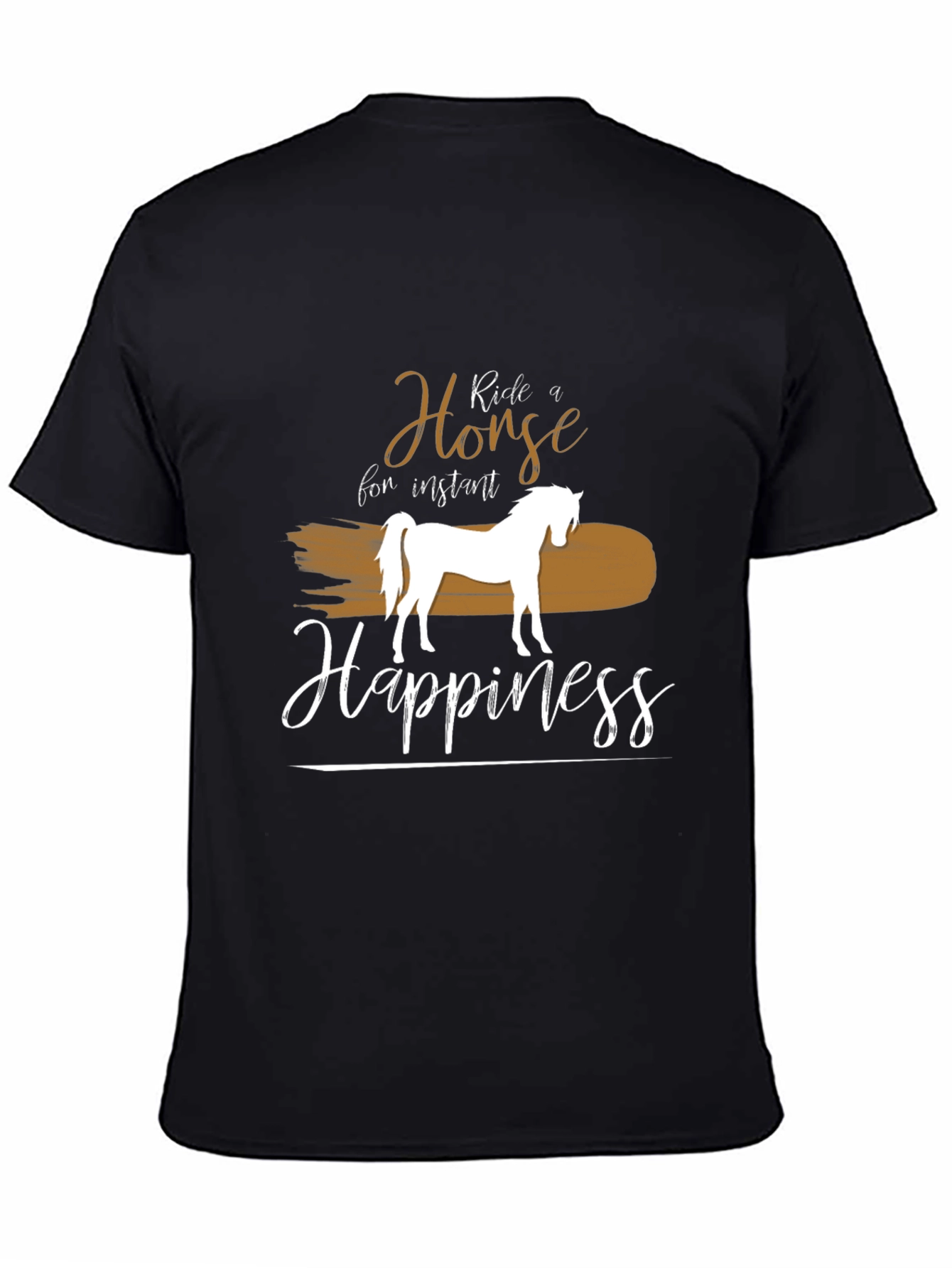 Ride a Horse for Instant Happiness T-Shirt