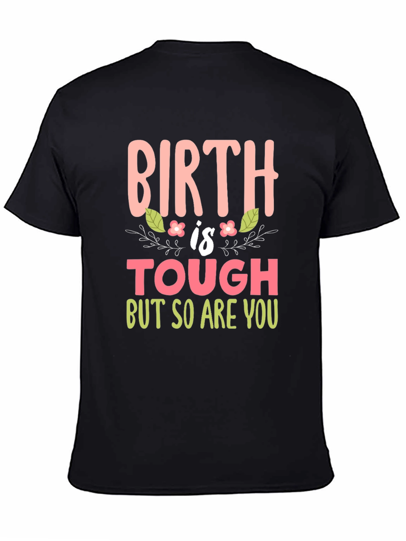 Birth is Tough Tee - New Mom Gift