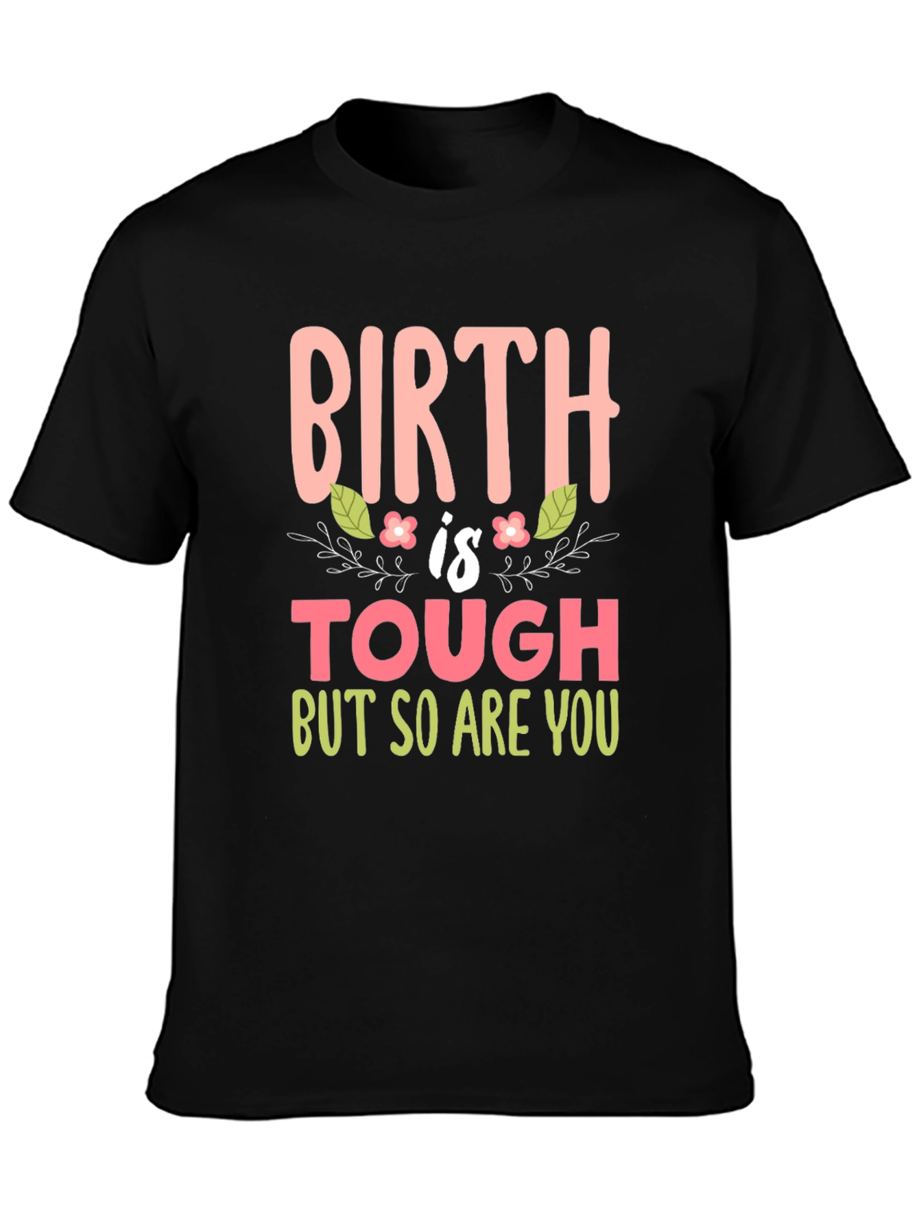 Birth is Tough Tee - New Mom Gift