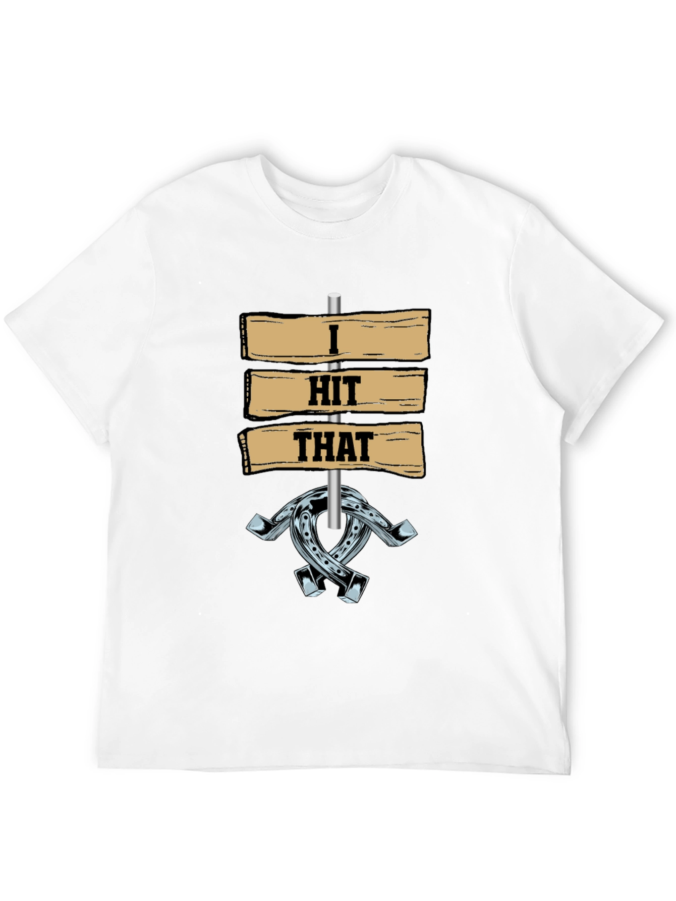 I Hit That Horseshoe T-Shirt