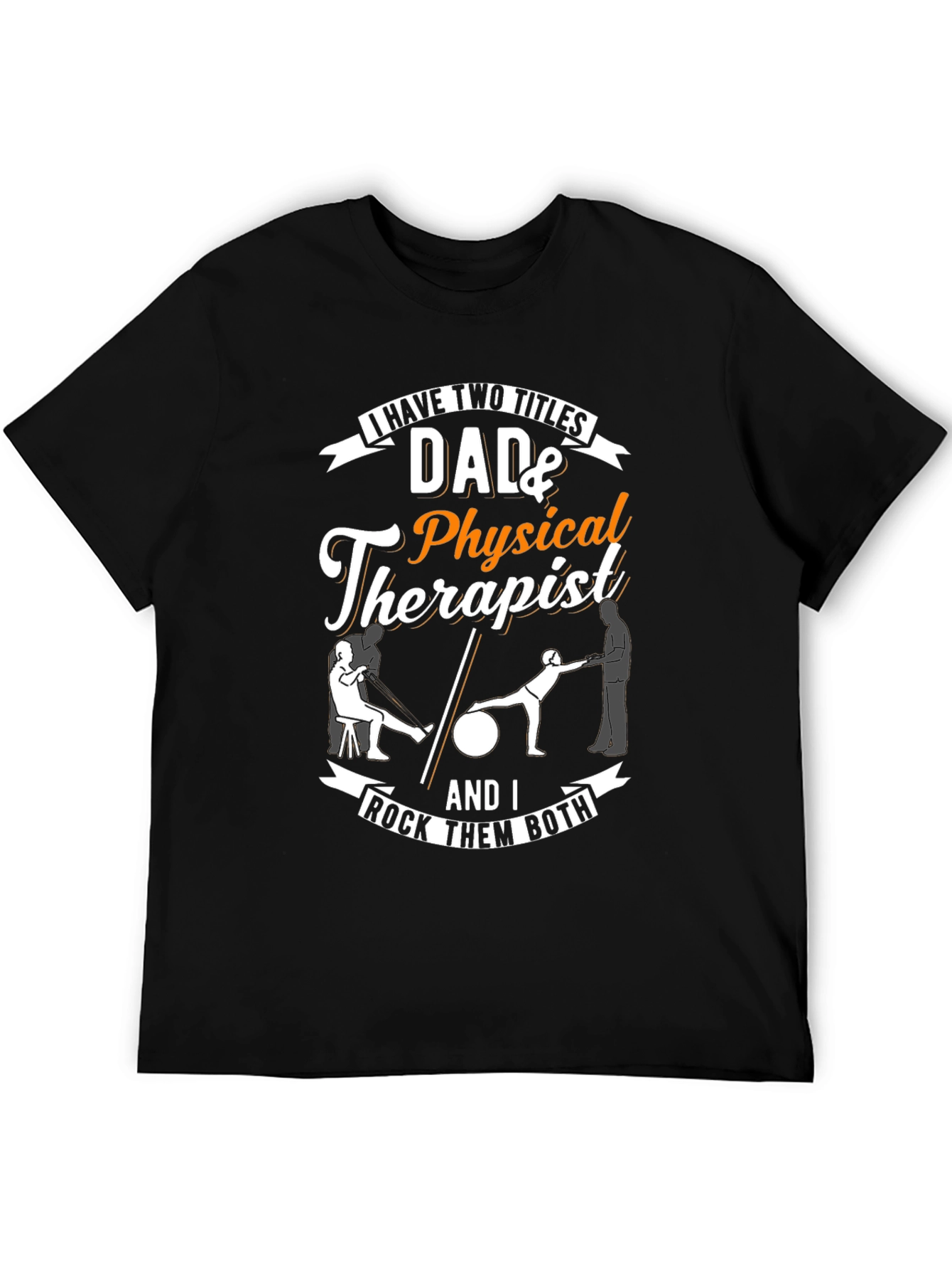 Dad & Physical Therapist Graphic T-Shirt