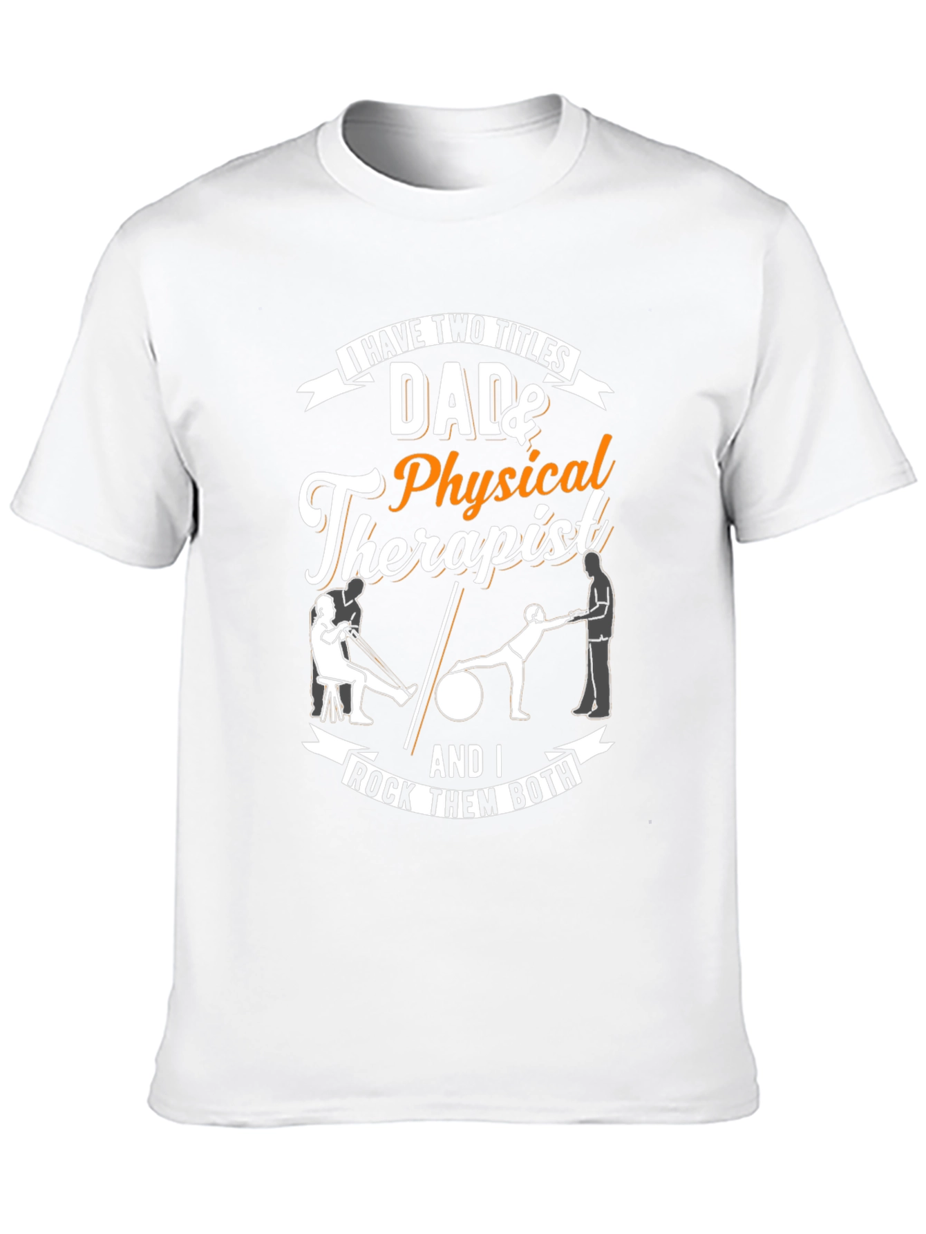 Dad & Physical Therapist Graphic T-Shirt