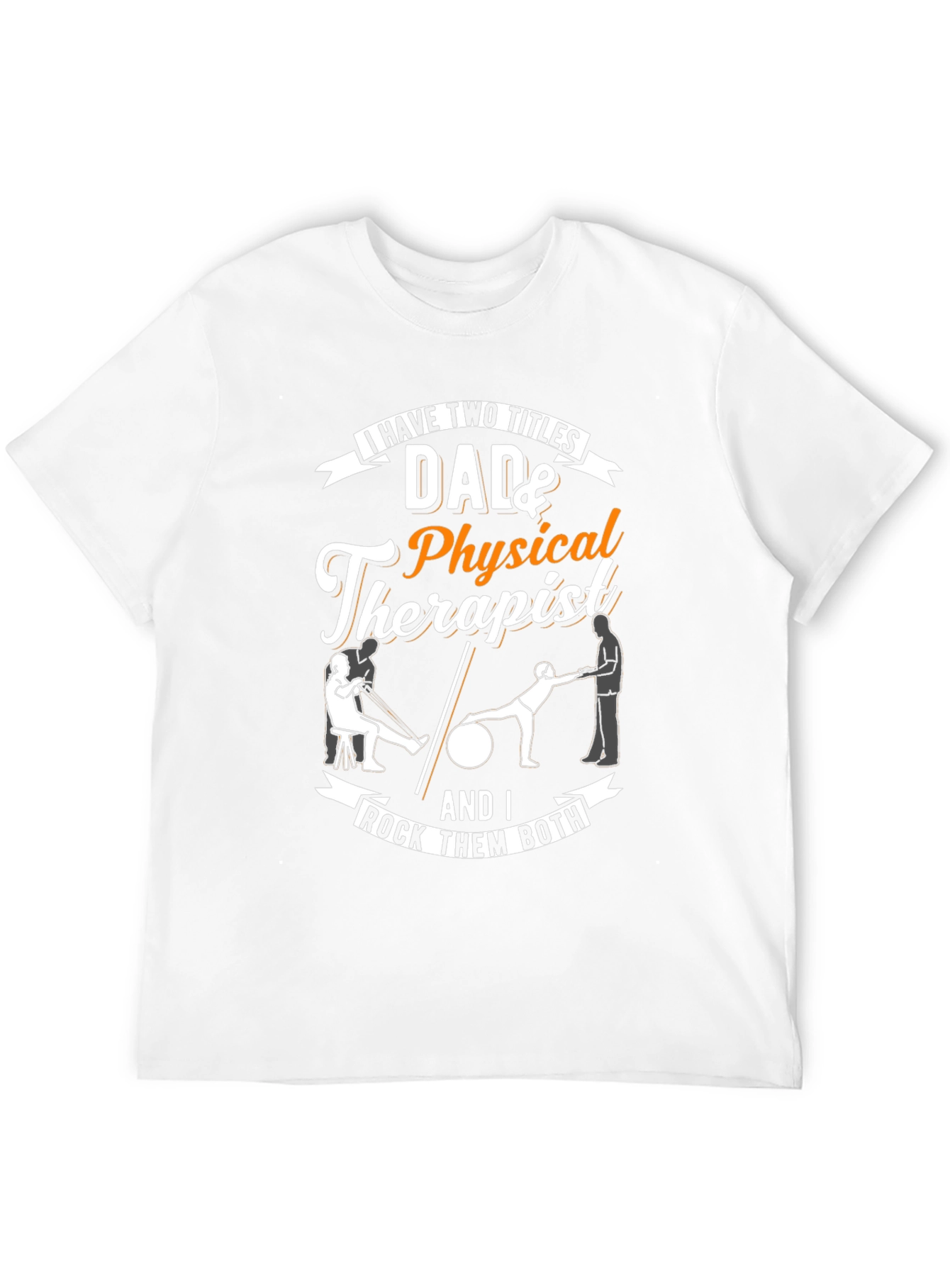 Dad & Physical Therapist Graphic T-Shirt