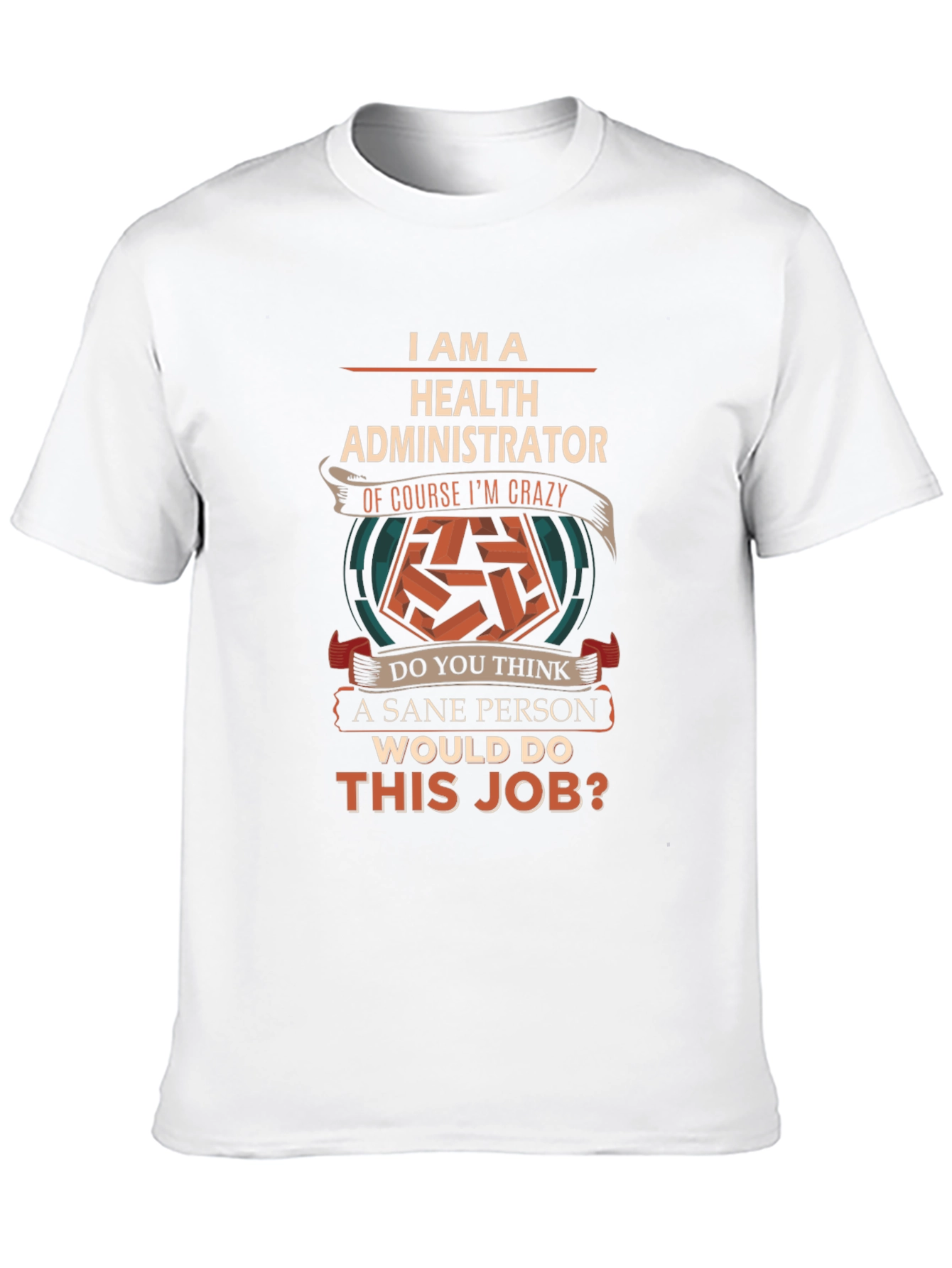 Health Administrator Crazy Job T-Shirt