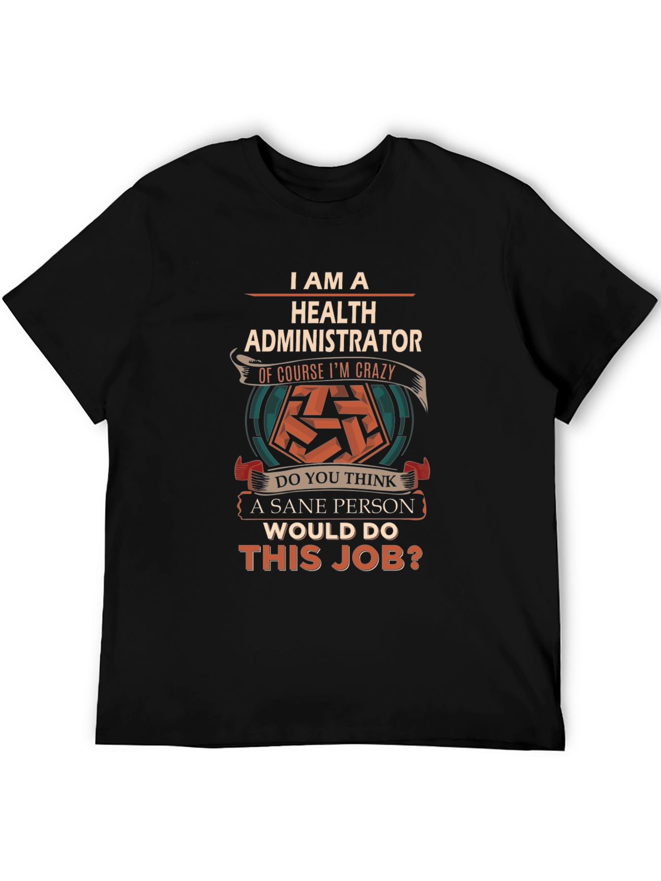 Health Administrator Crazy Job T-Shirt