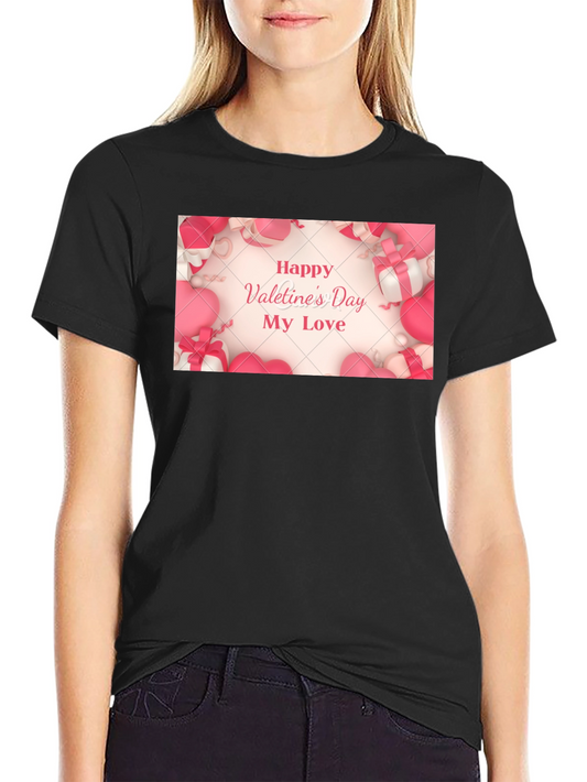 Happy Valentines Day My Love T-Shirt