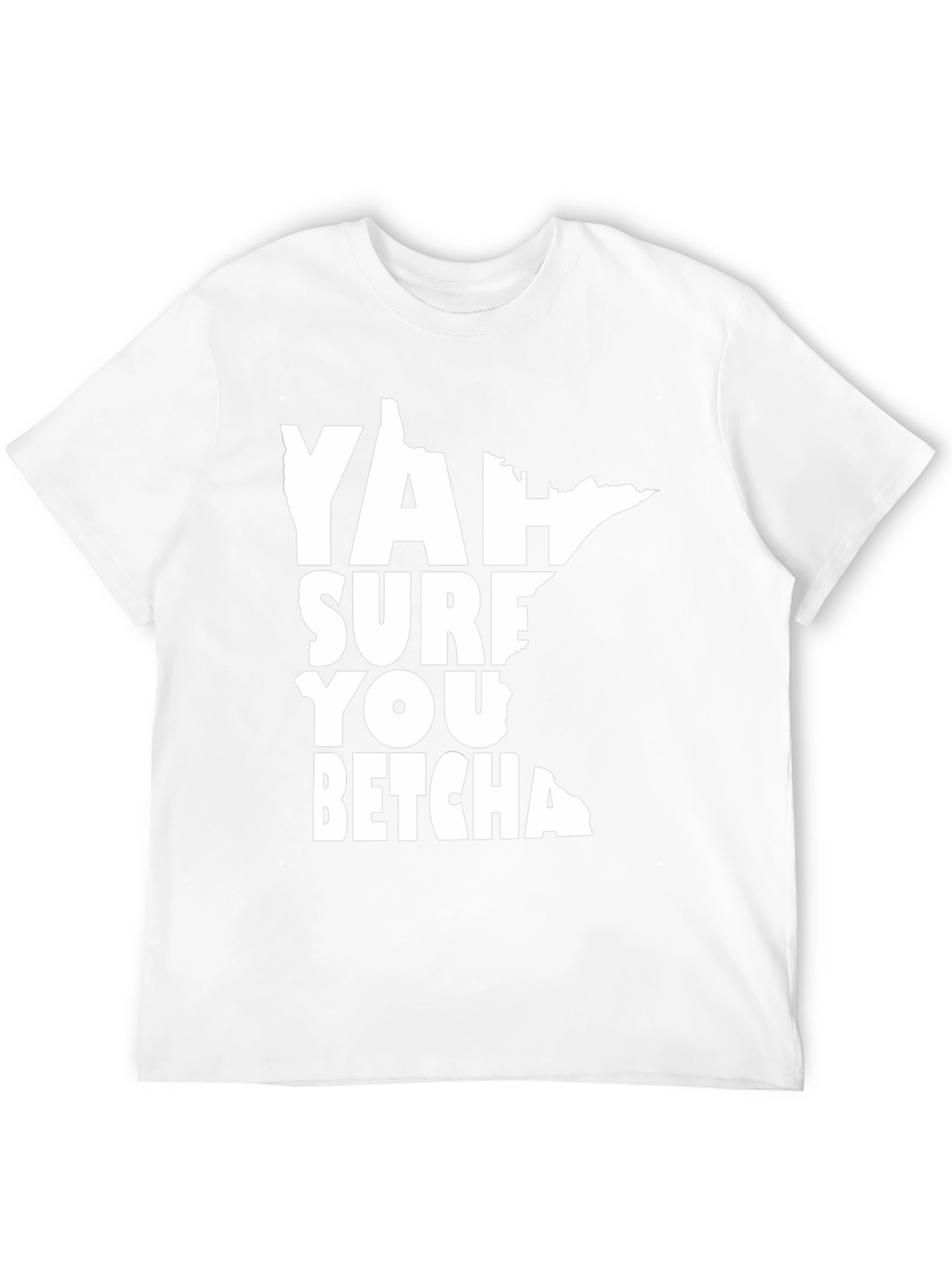Minnesota Yah Sure You Betcha T-Shirt