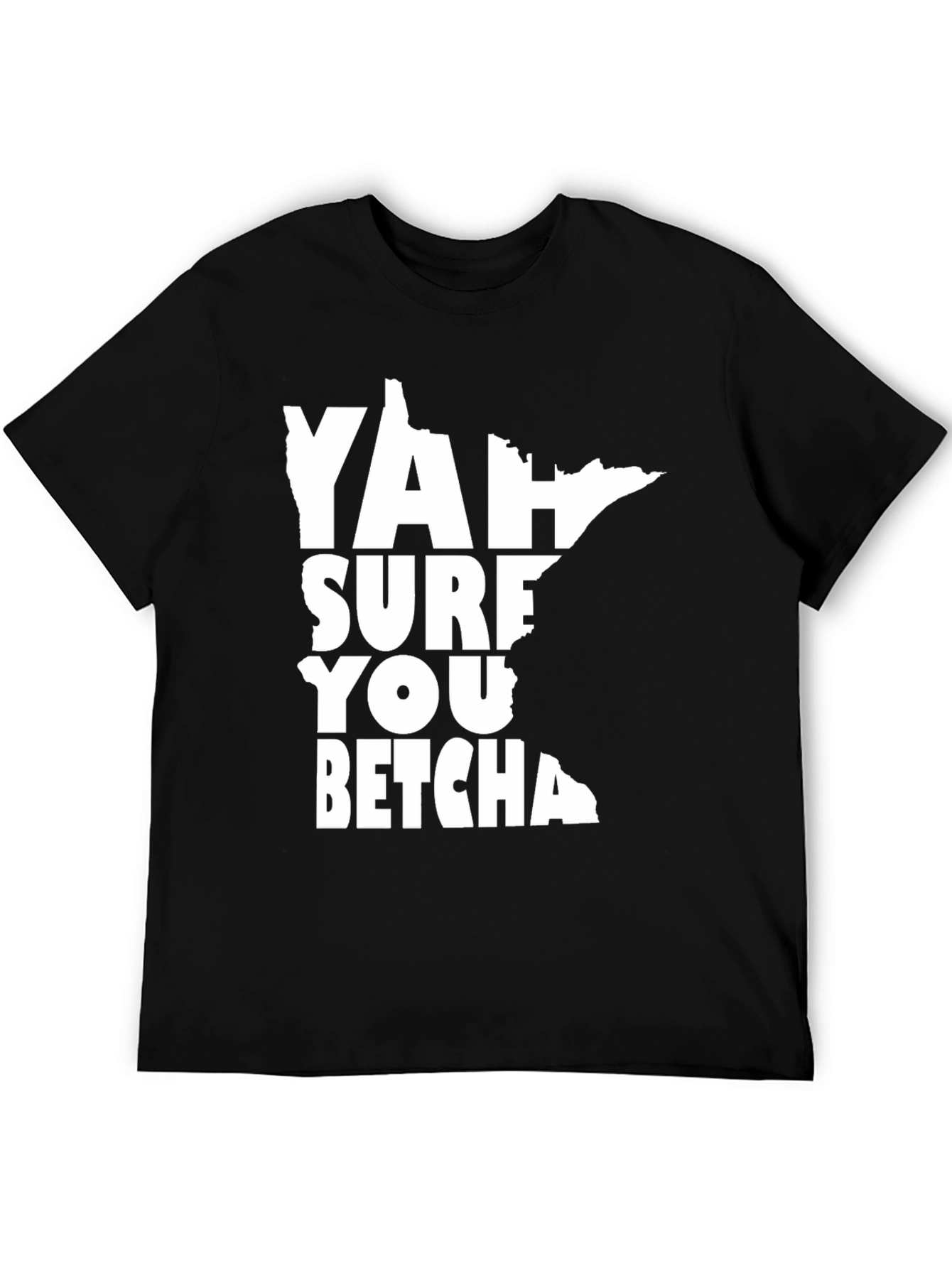 Minnesota Yah Sure You Betcha T-Shirt