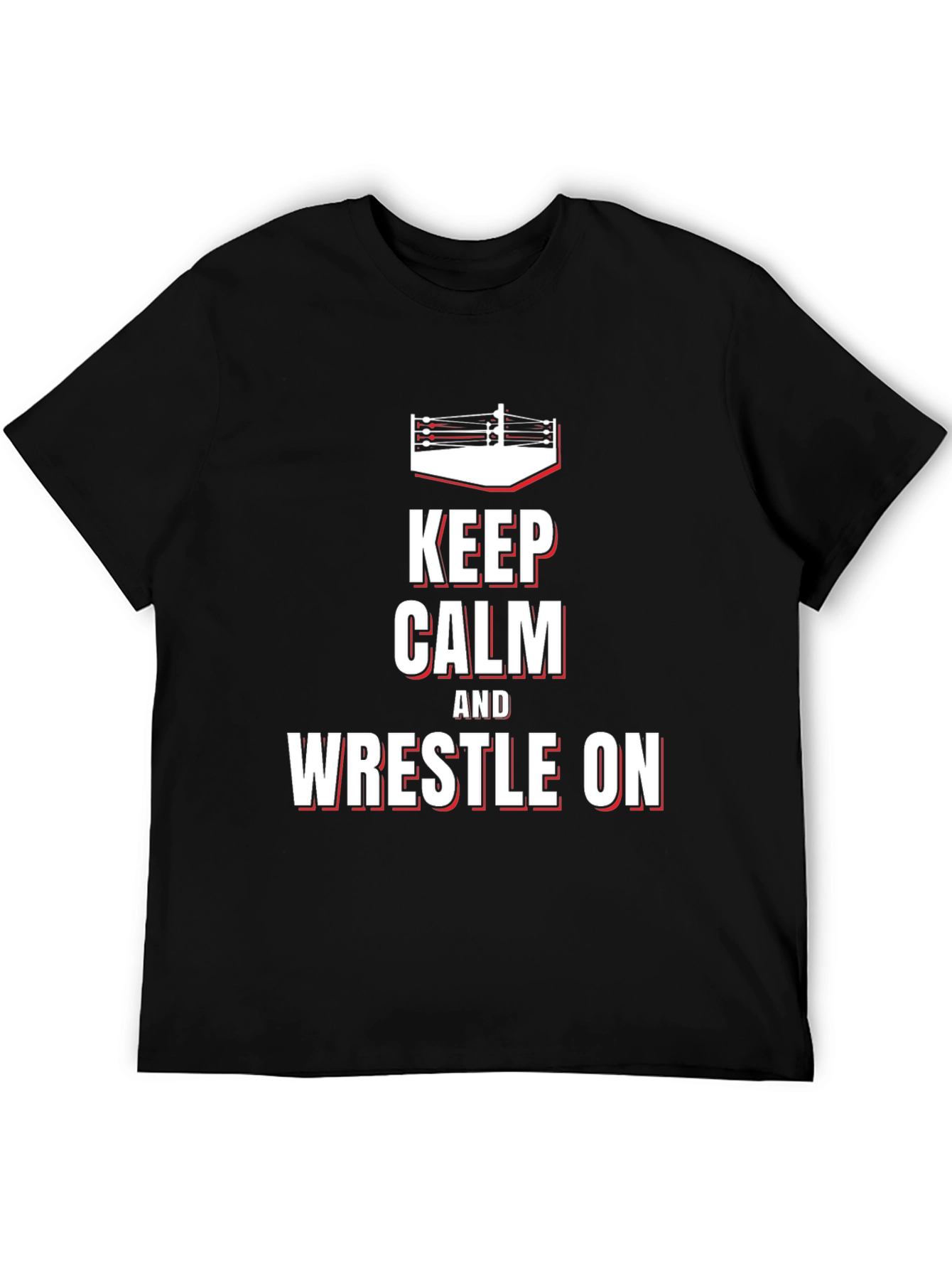 Keep Calm and Wrestle On T-Shirt