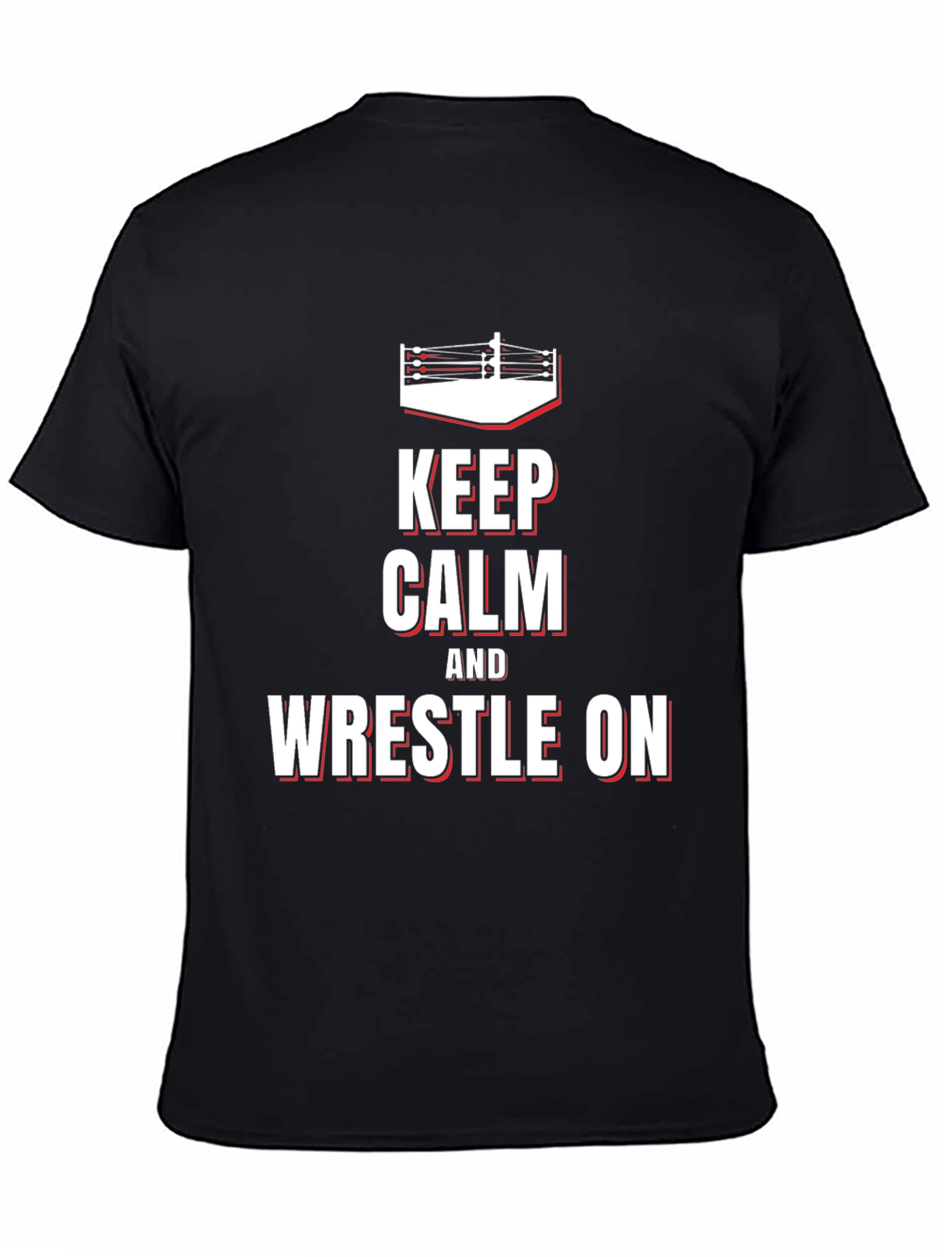 Keep Calm and Wrestle On T-Shirt