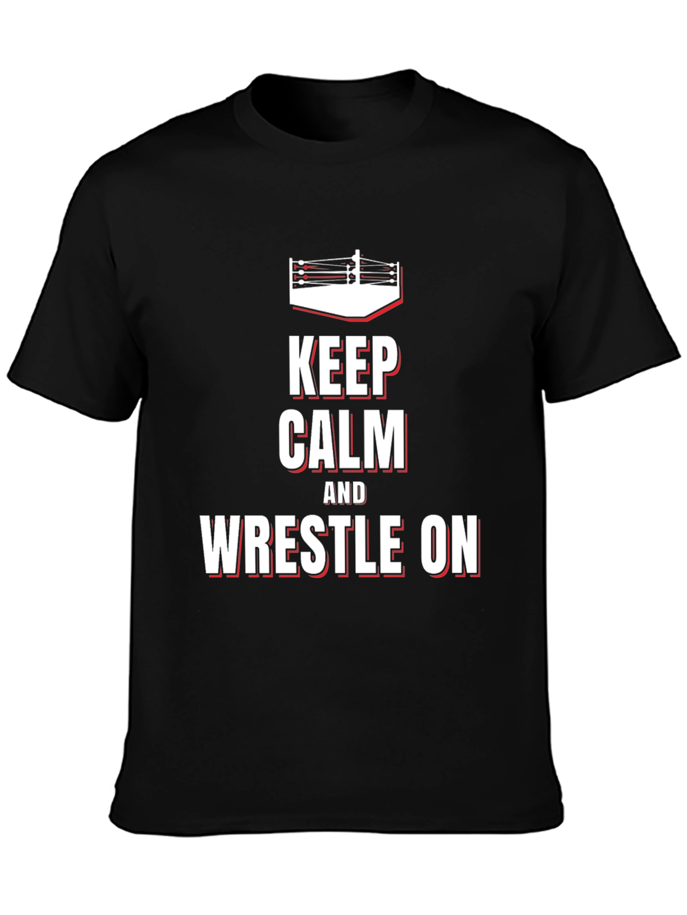 Keep Calm and Wrestle On T-Shirt