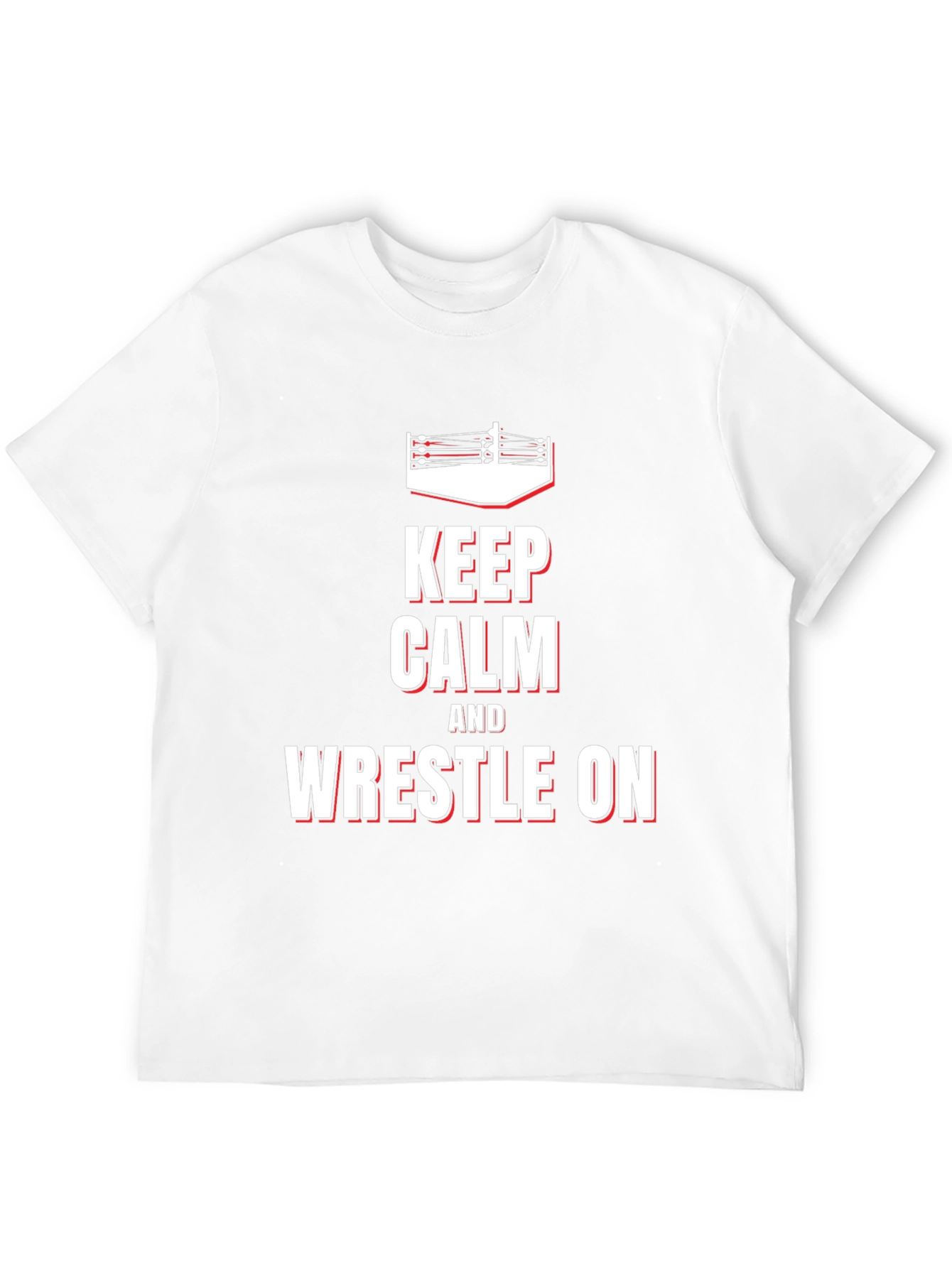 Keep Calm and Wrestle On T-Shirt