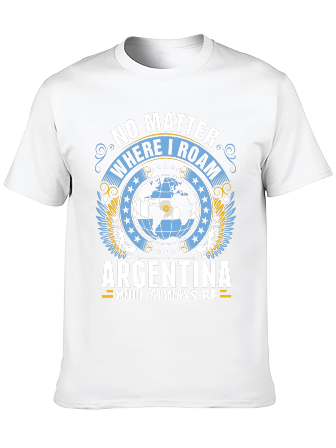 Argentina Pride T-Shirt: No Matter Where I Roam