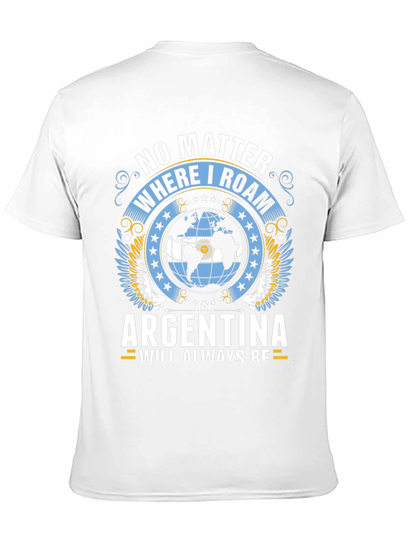 Argentina Pride T-Shirt: No Matter Where I Roam