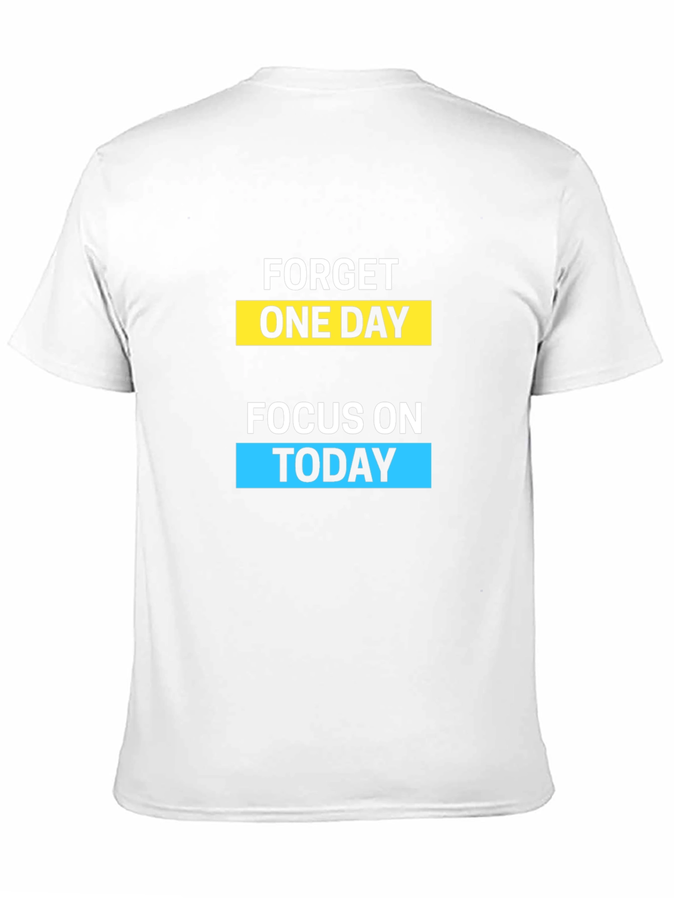 Motivational Forget One Day Graphic T-Shirt