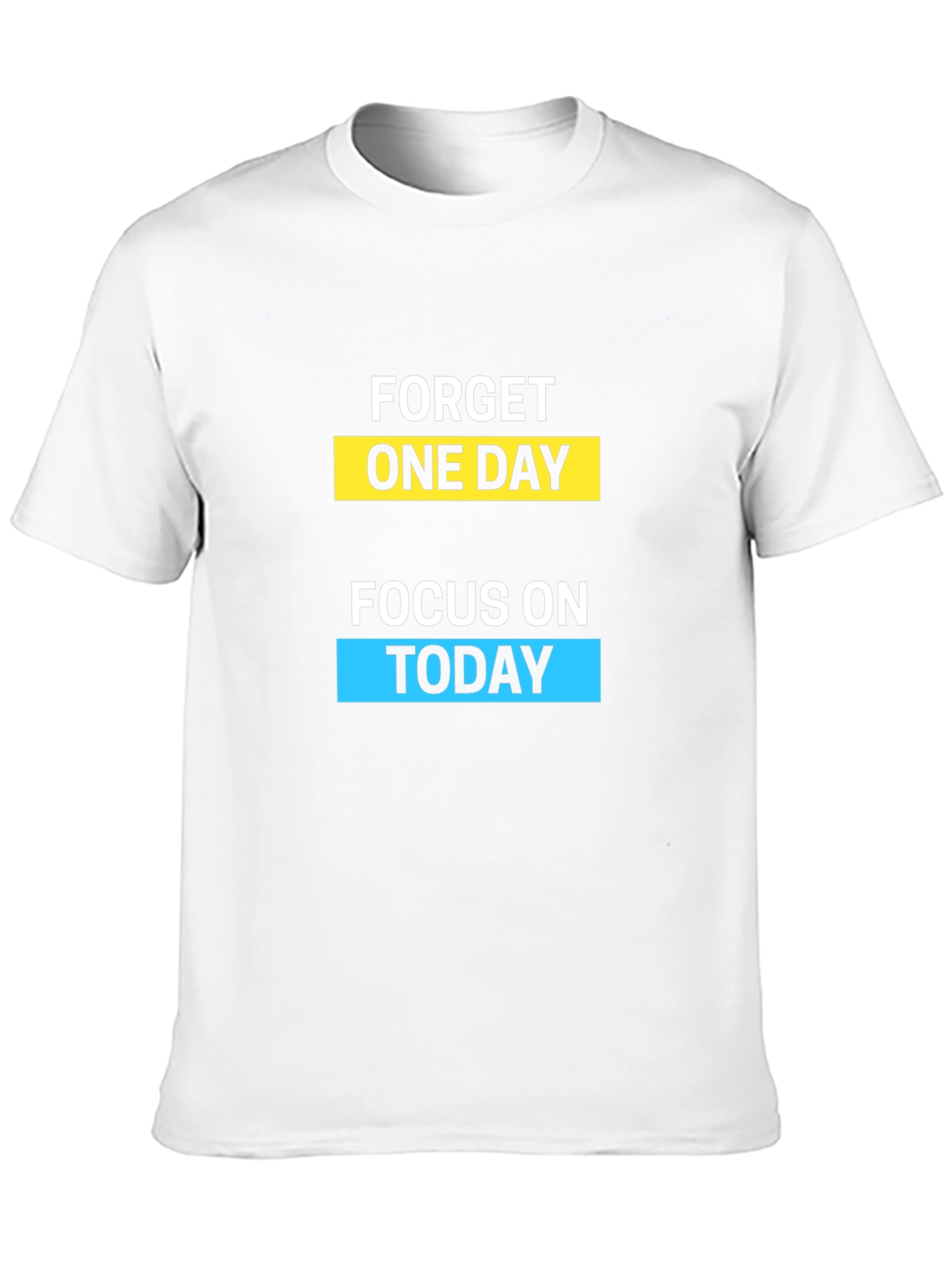 Motivational Forget One Day Graphic T-Shirt