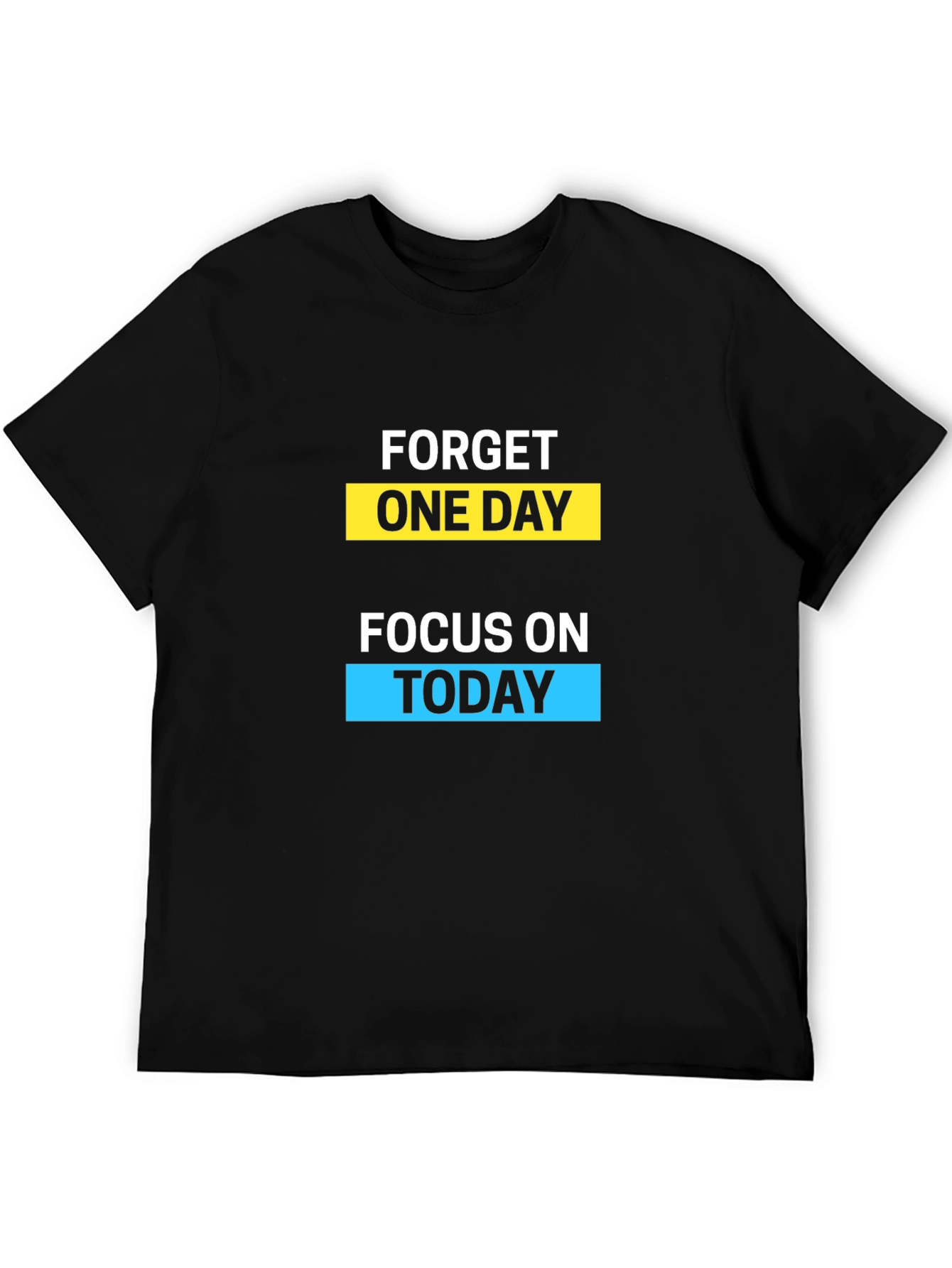 Motivational Forget One Day Graphic T-Shirt
