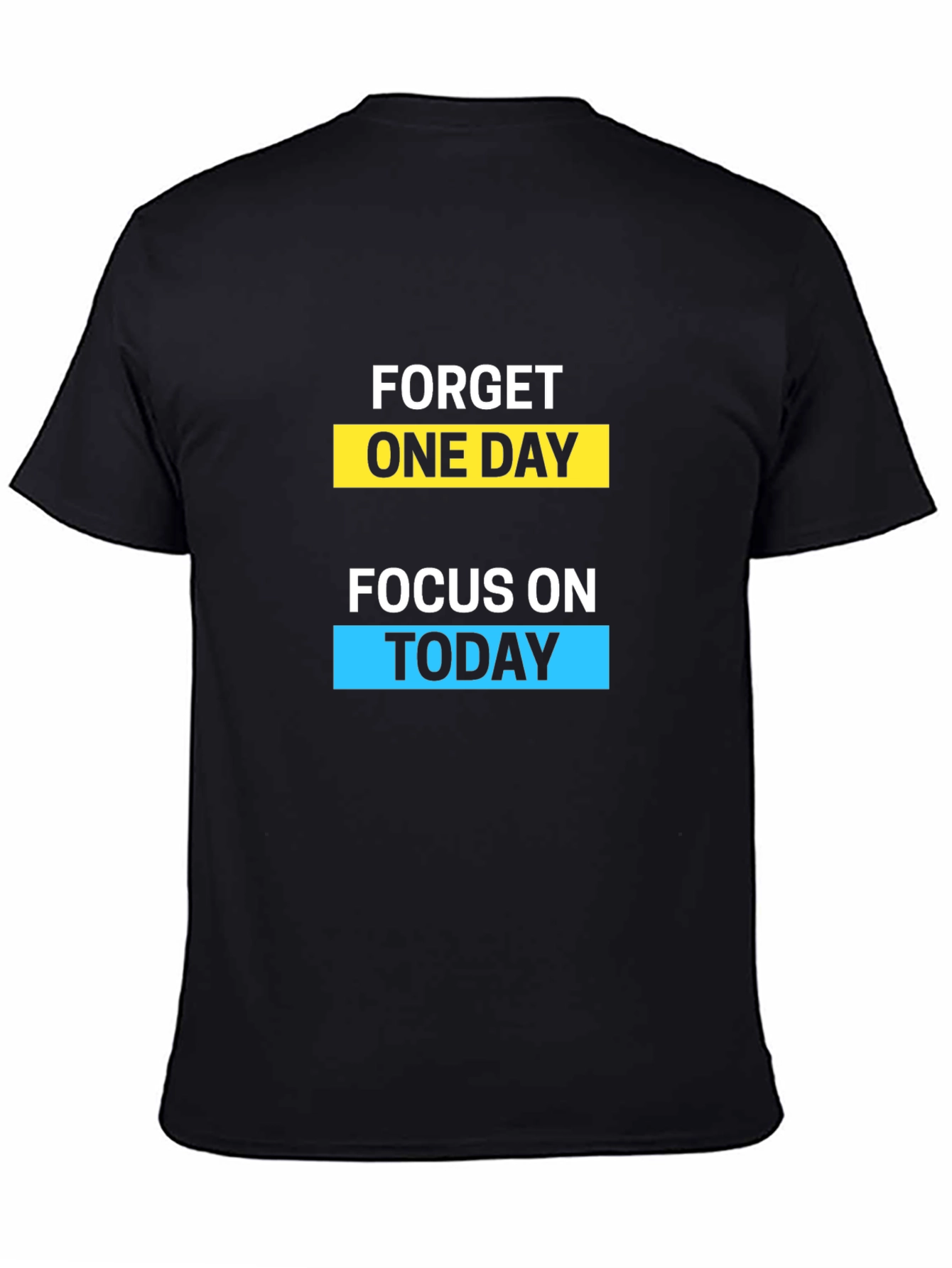 Motivational Forget One Day Graphic T-Shirt