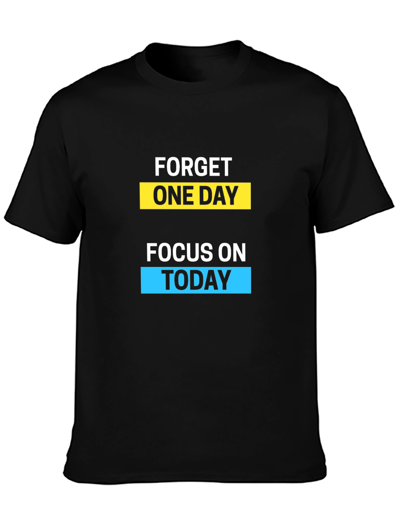 Motivational Forget One Day Graphic T-Shirt